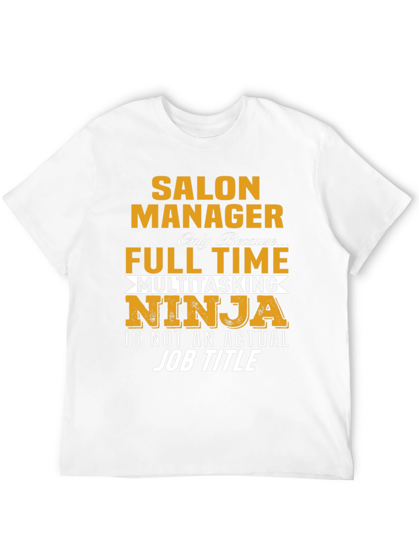 Salon Manager T-Shirt - Full Time Multitasking Ninja