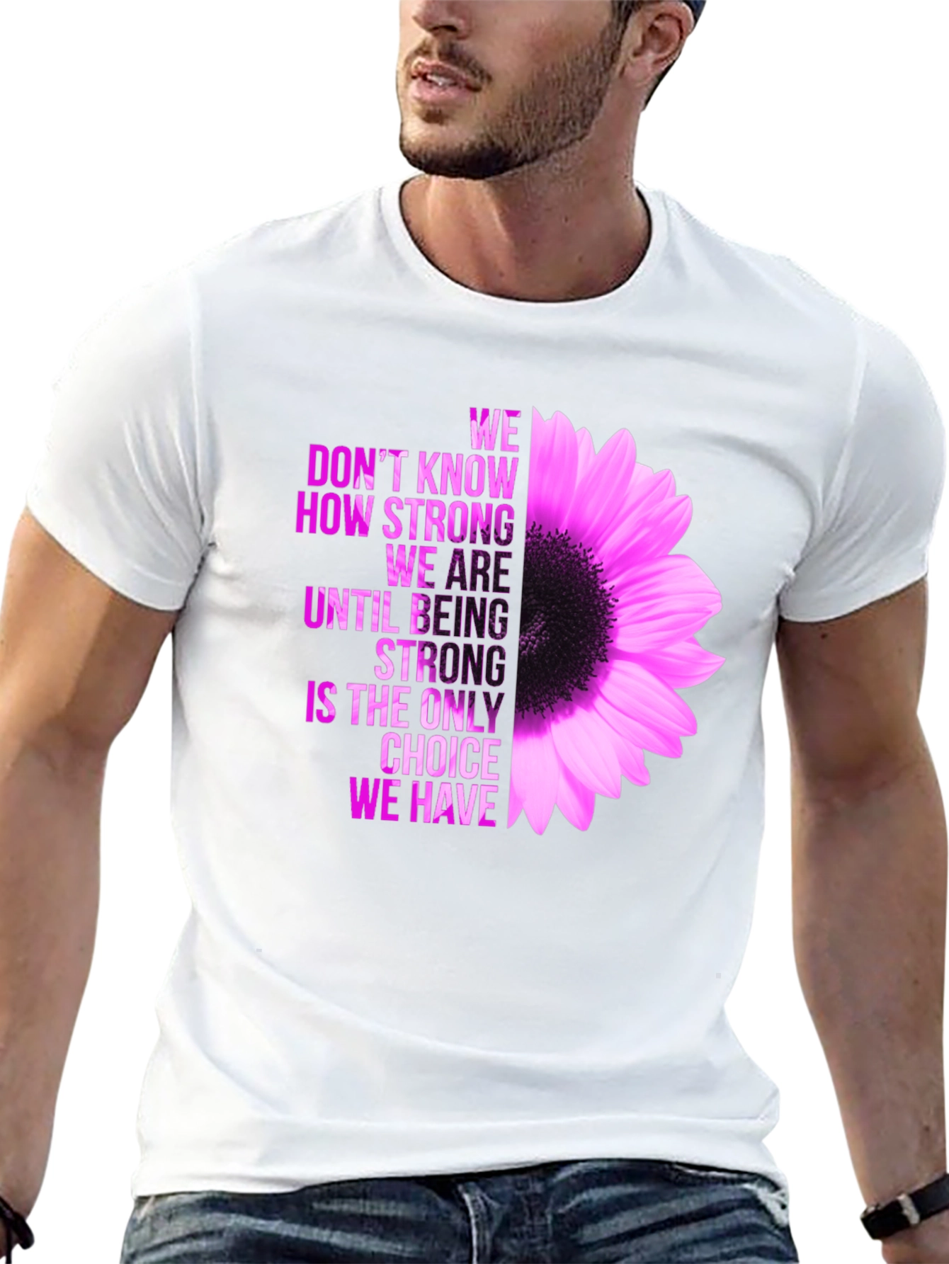 Inspirational Flower T-Shirt - Be Strong