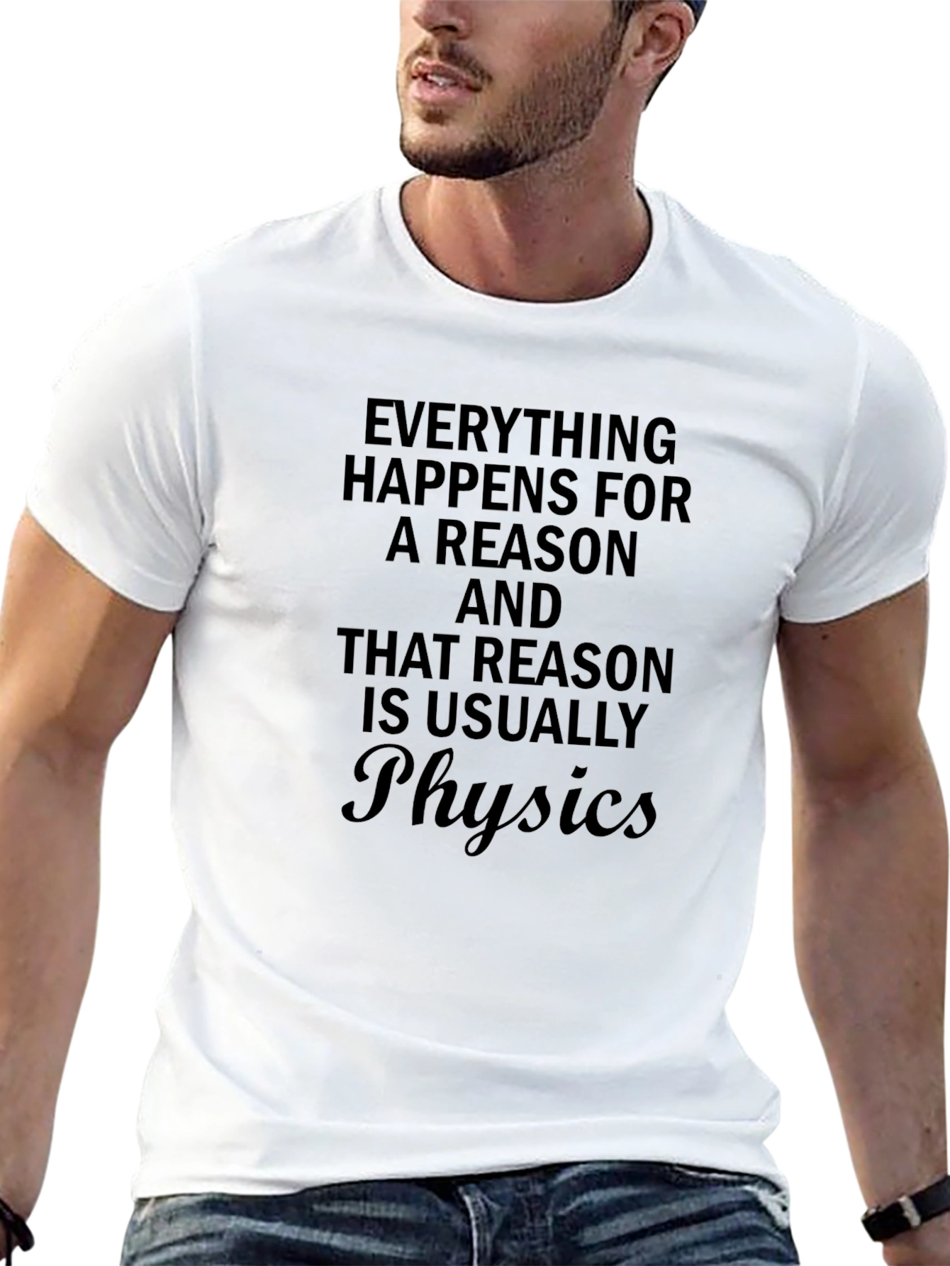 Physics Reason T-Shirt - Funny Sarcastic Tee