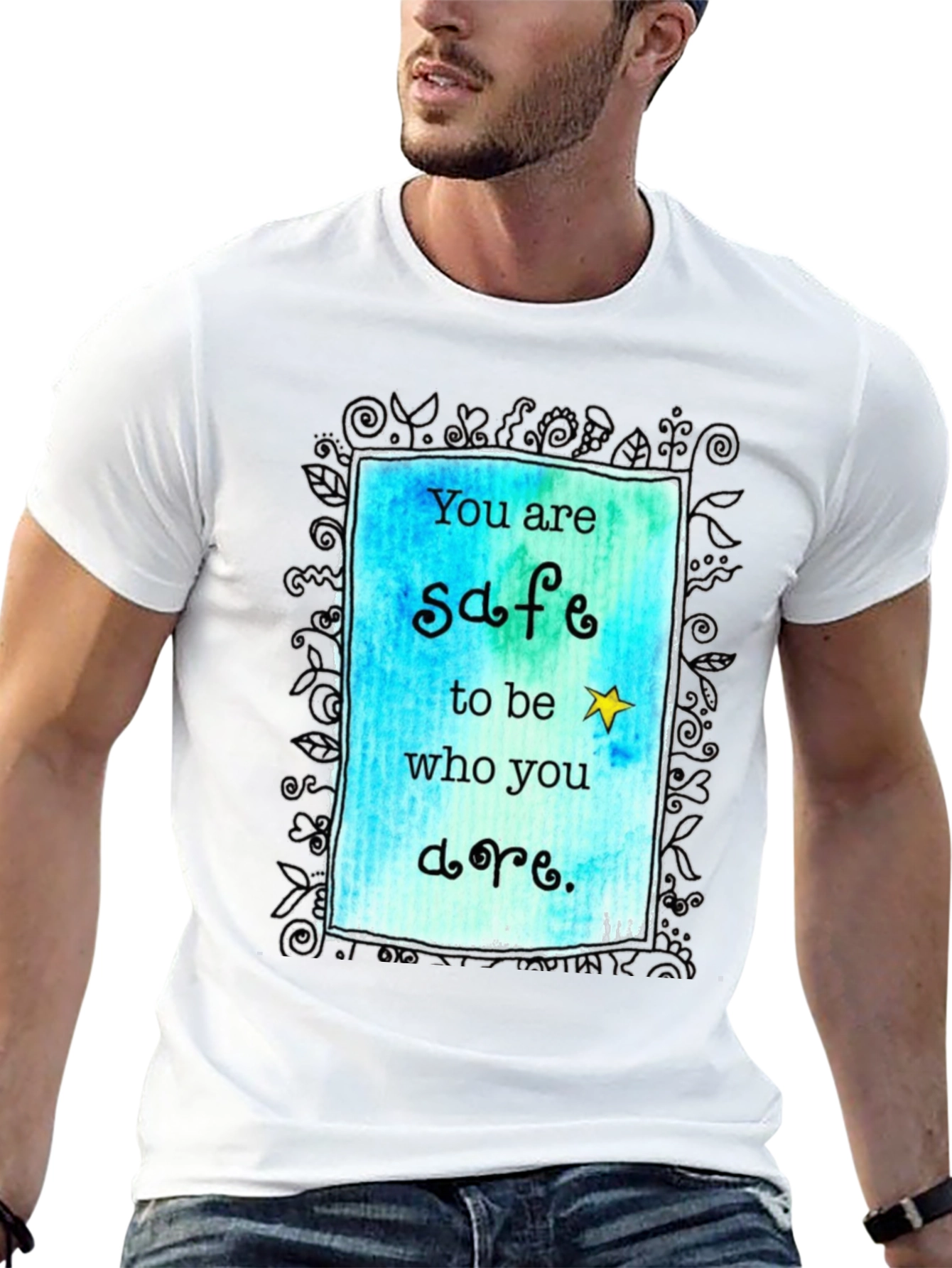You are Safe to be Who You are. T-shirt.