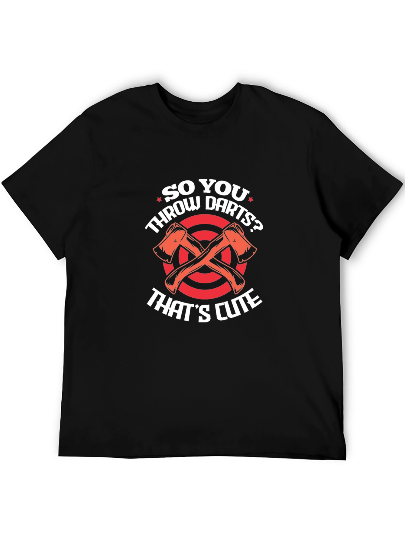 So You Throw Darts? Axe Throwing T-Shirt