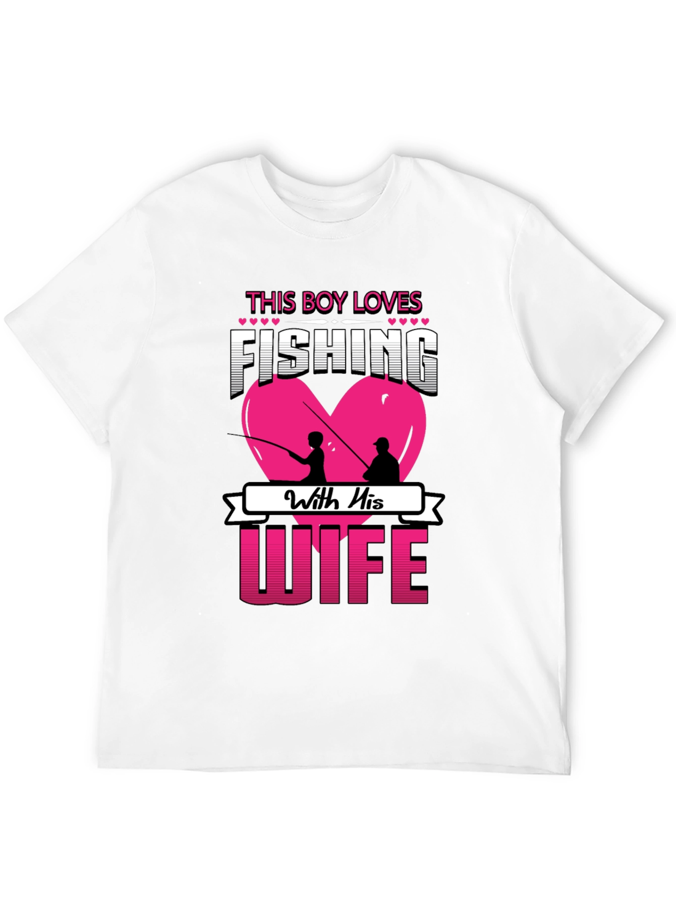 Fishing With Wife T-Shirt