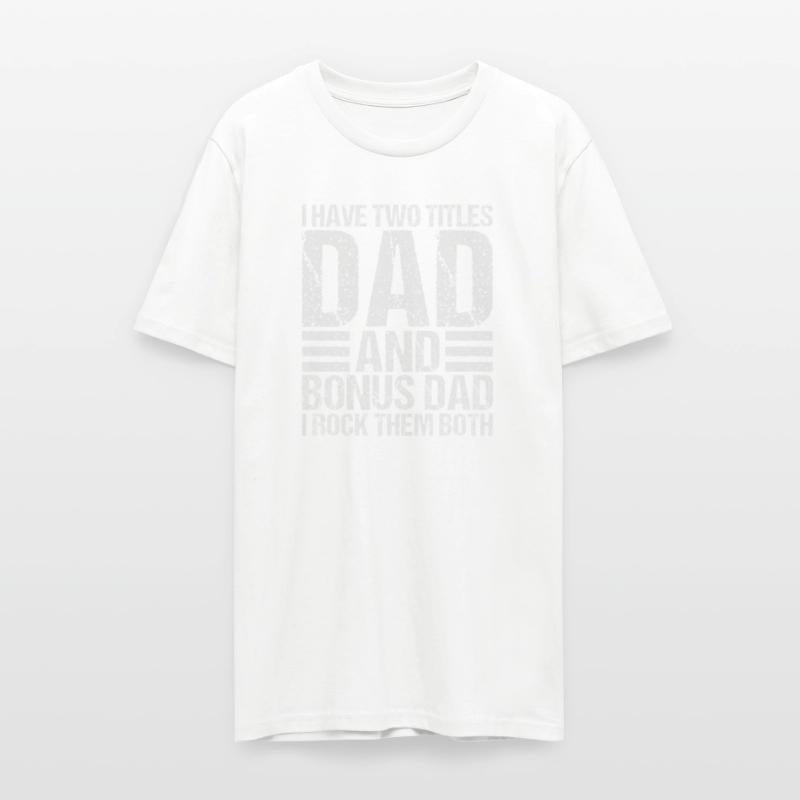I Have Two Titles Dad and Bonus Dad