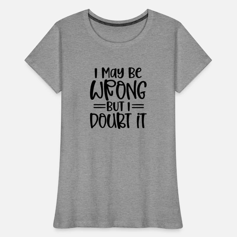 I May Be Wrong But I Doubt It