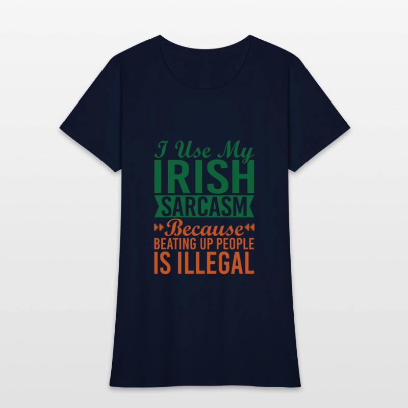 I Use My Irish Sarcasm Because Beating Up People