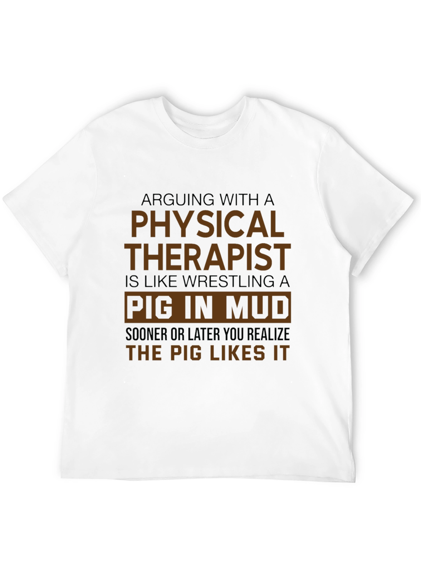 Physical Therapist Pig in Mud T-Shirt