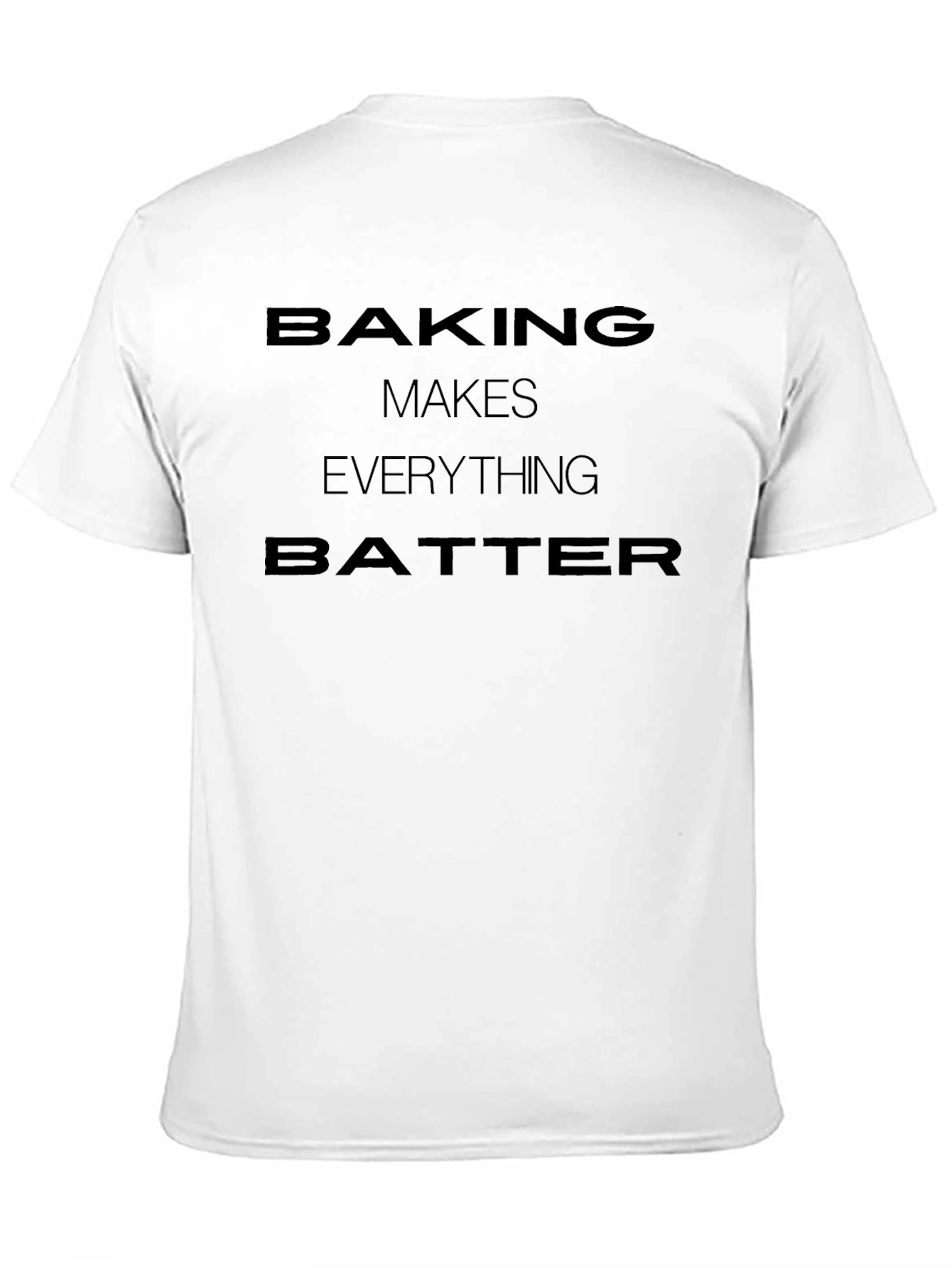 Baking Makes Everything Batter T-Shirt