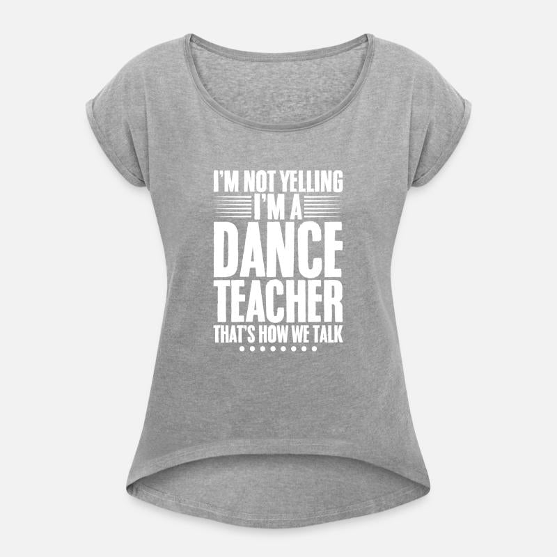 I'm Not Yelling, I'm A Dance Teacher 1