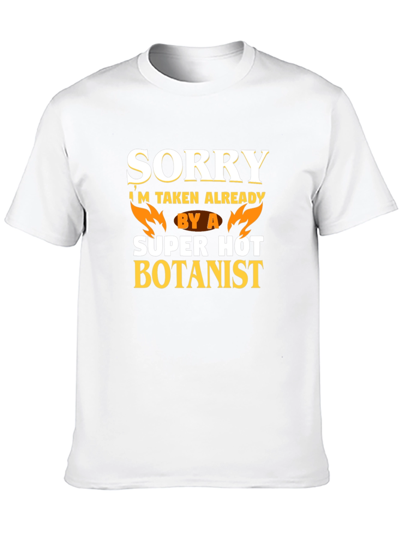 Sorry Taken Super Hot Botanist Black T-Shirt