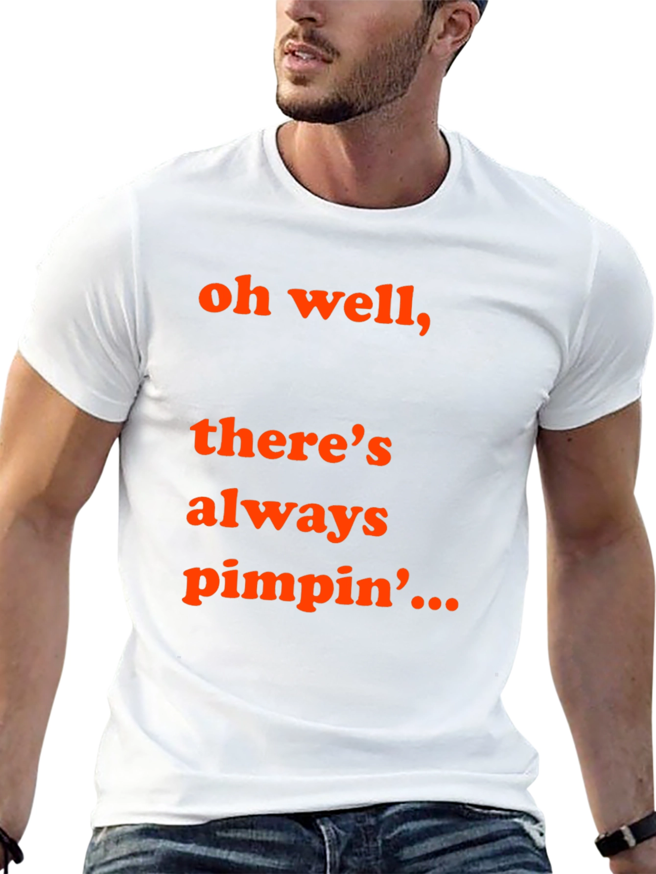 Oh Well Theres Always Pimpin T-Shirt