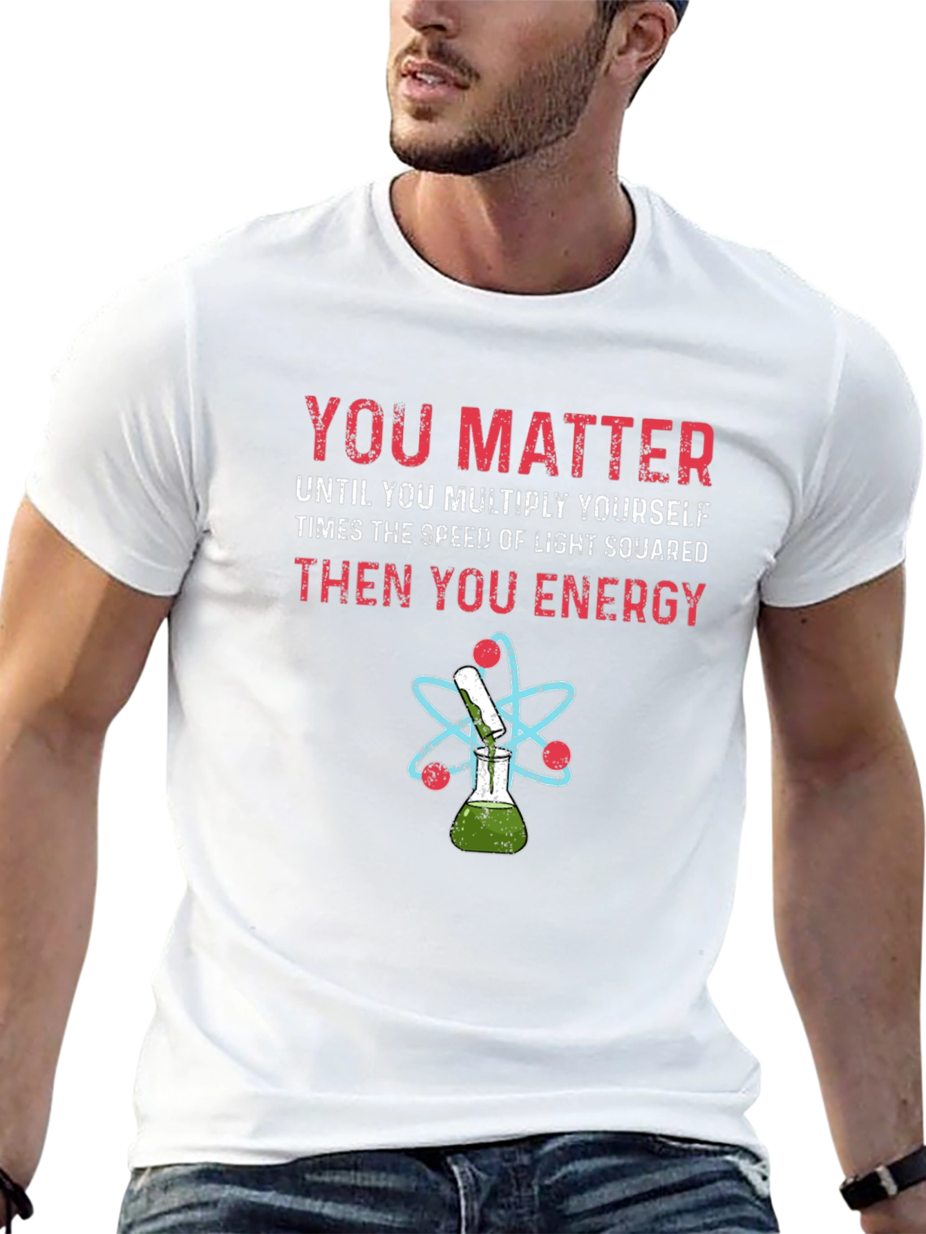 You Matter Science T-Shirt Physics Funny Tee