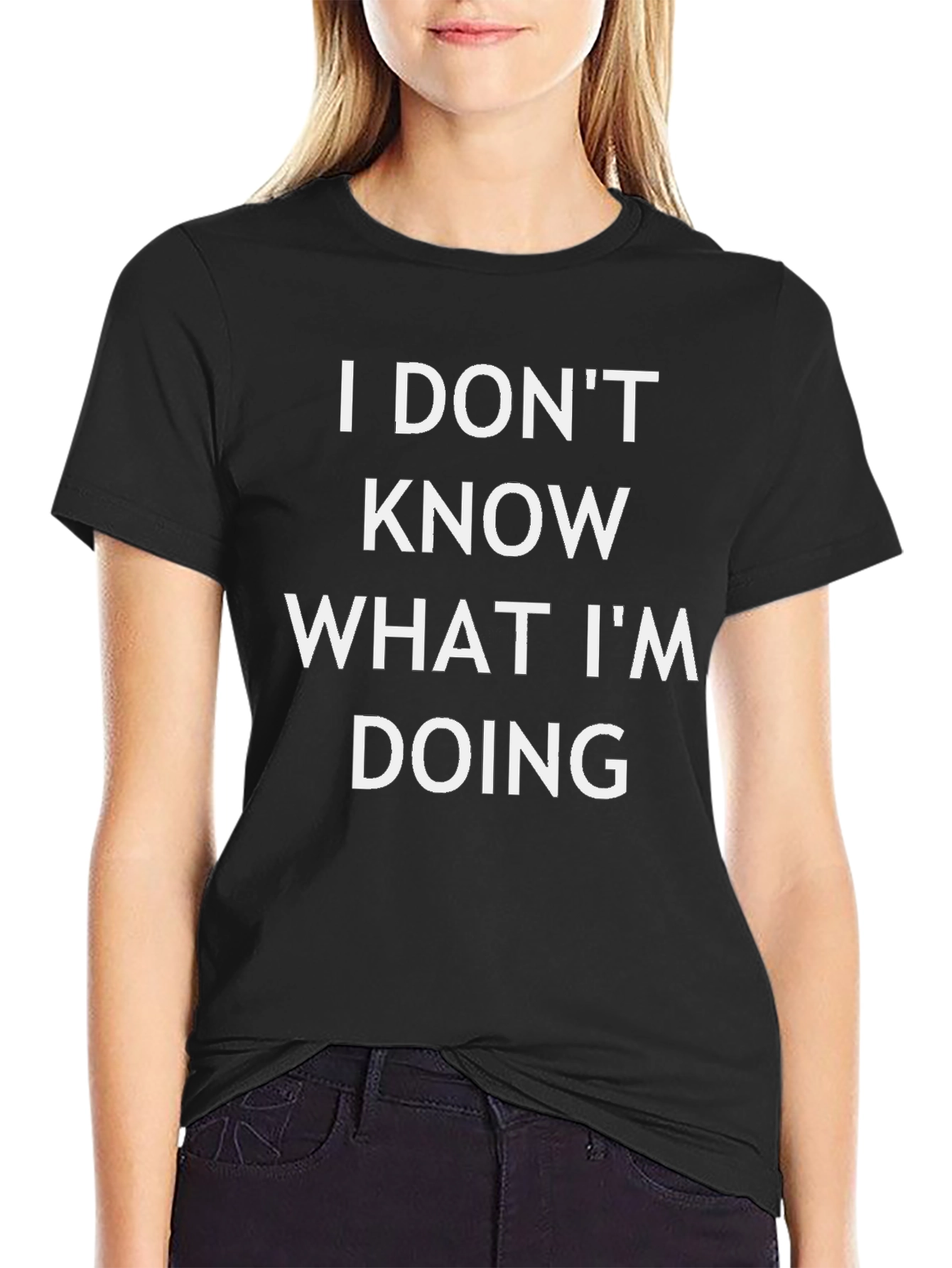 Funny Slogan Tee: I Dont Know What Im Doing