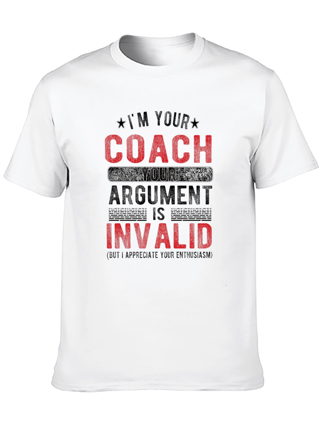Im Your Coach Argument is Invalid T-Shirt