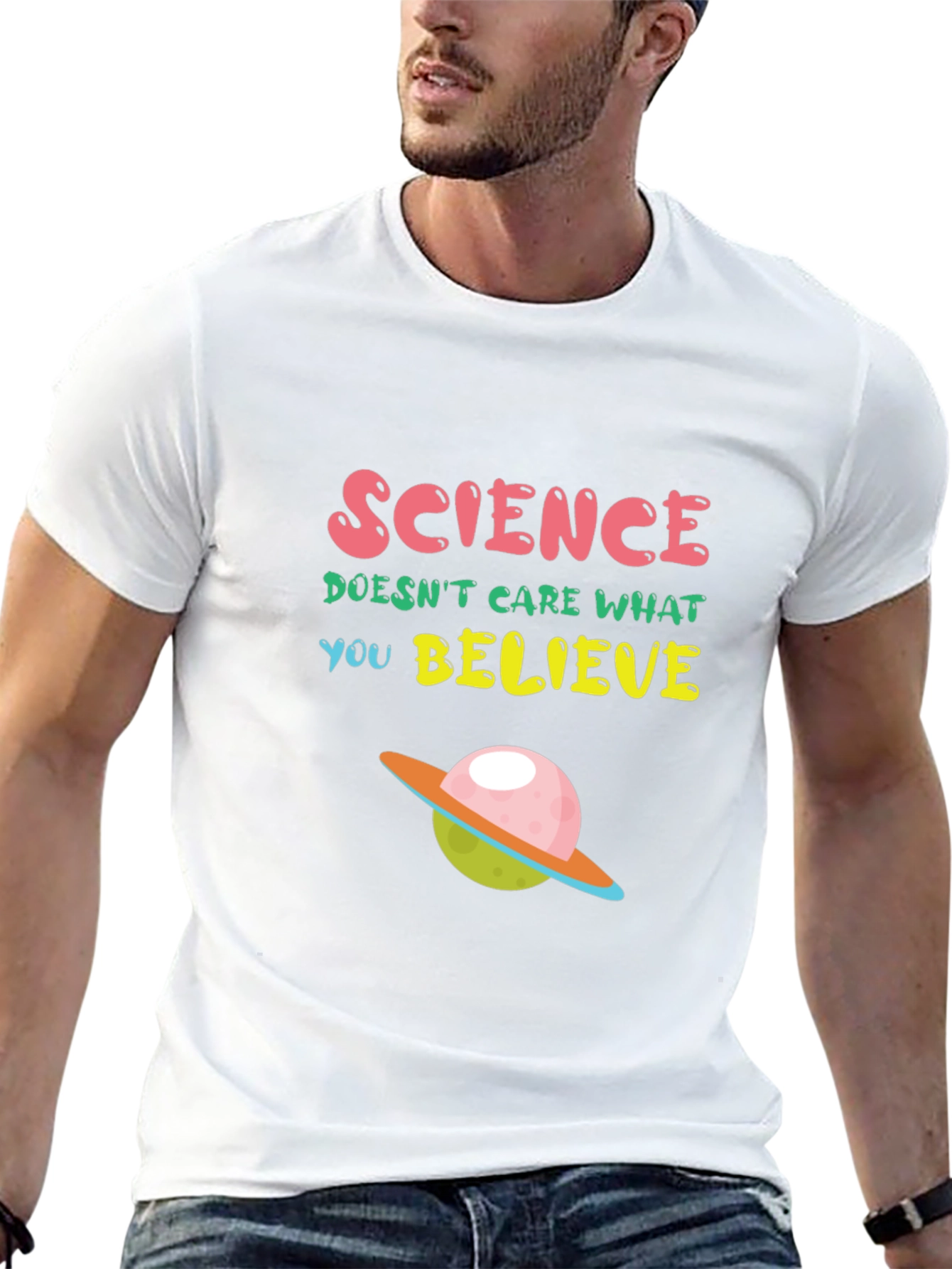 Science T-Shirt: Science Doesnt Care What You Believe