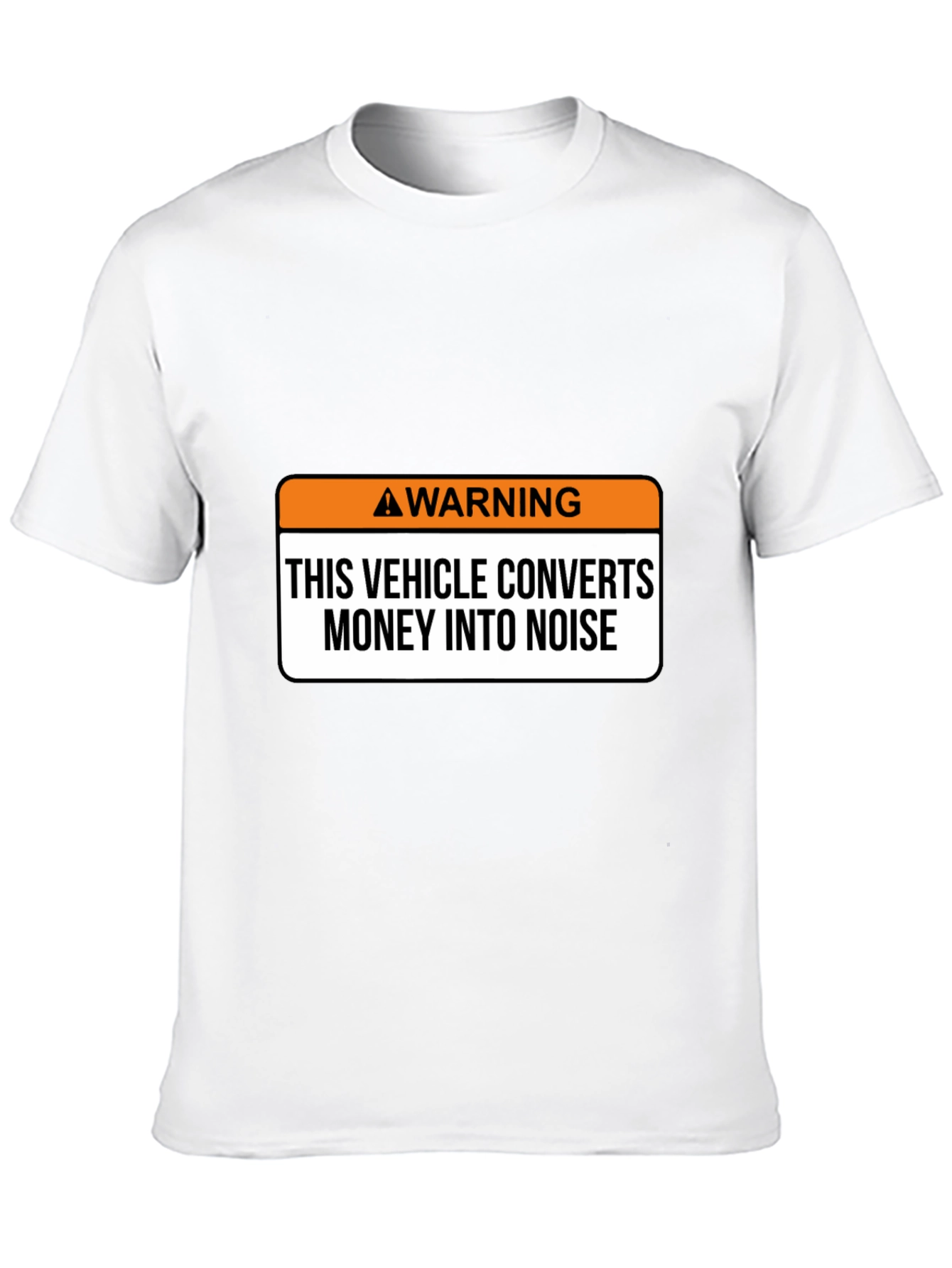 Warning Vehicle Converts Money Into Noise T-Shirt
