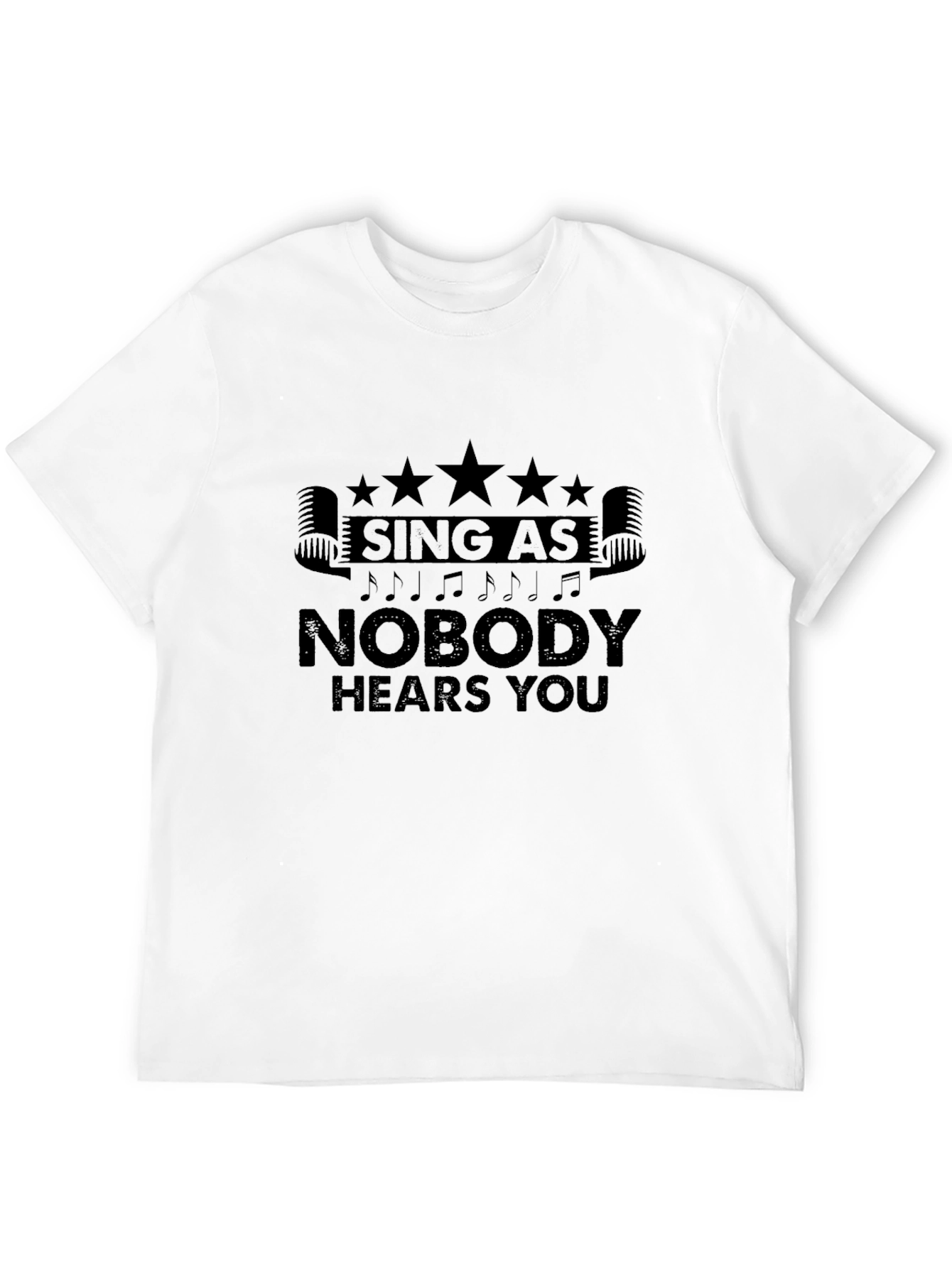 Sing Like Nobody Hears You Black T-Shirt