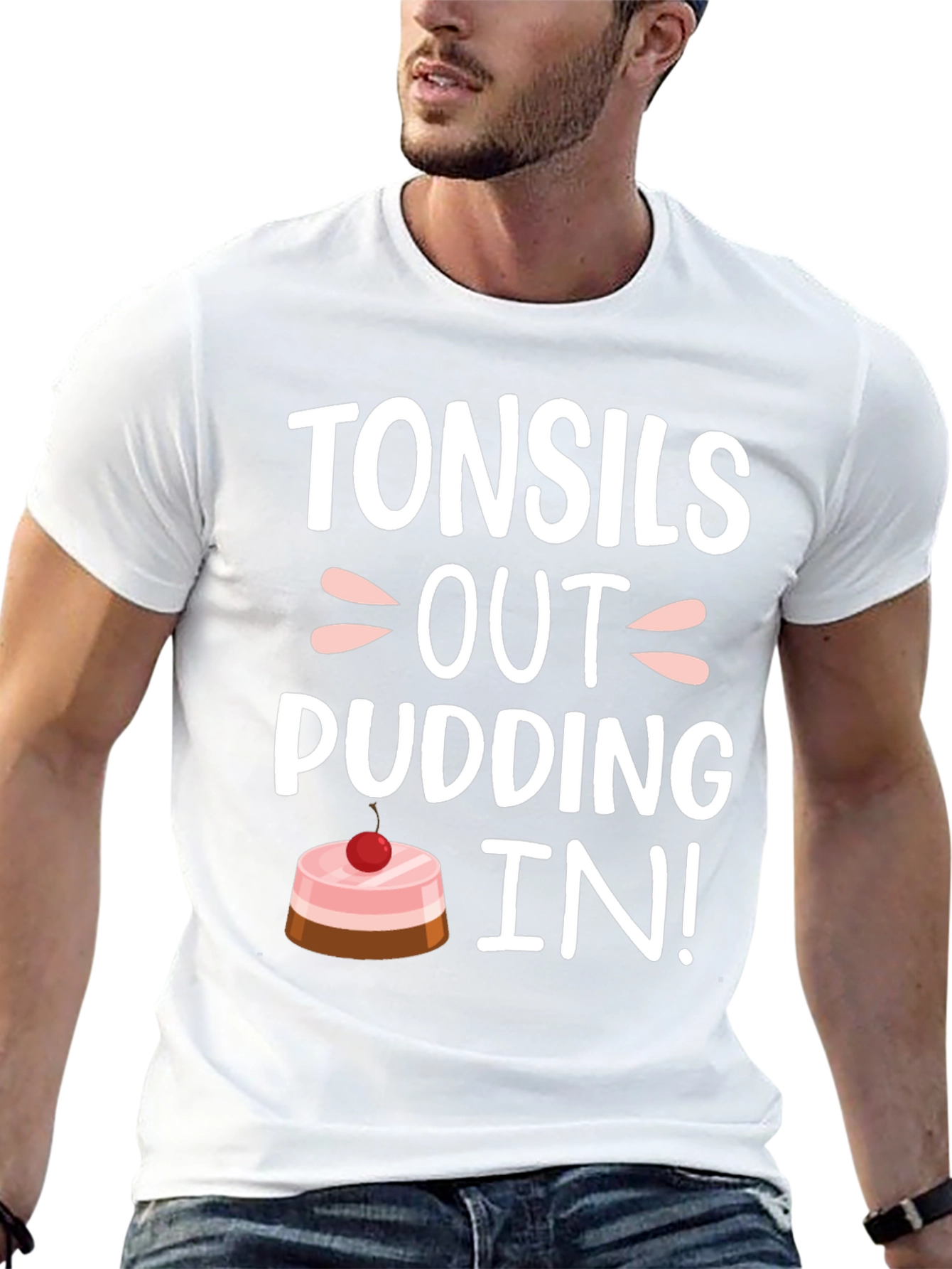 Tonsils Out Pudding In! Funny T-Shirt