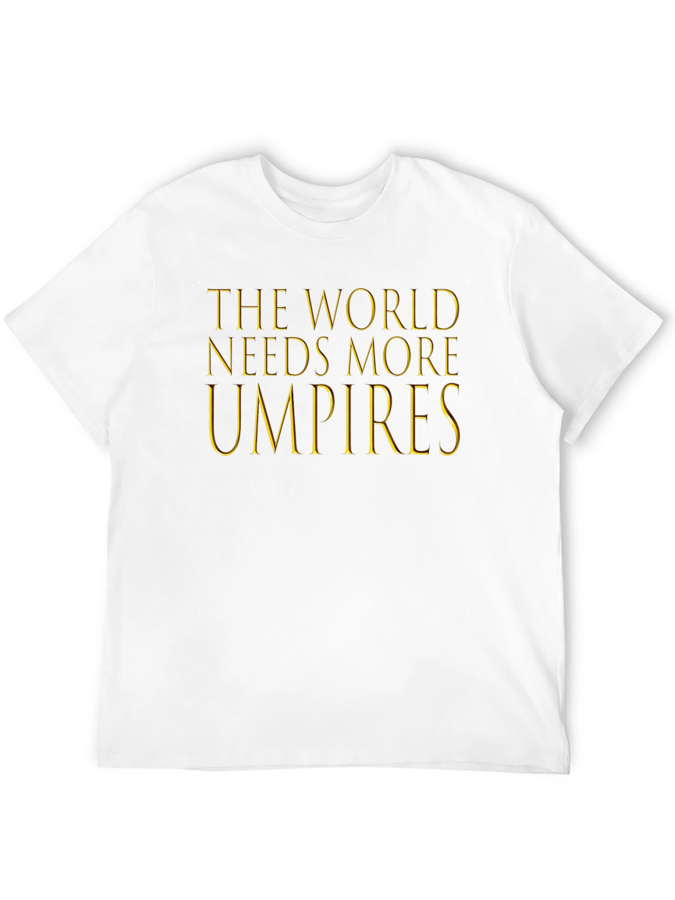 The World Needs More Umpires Graphic Tee