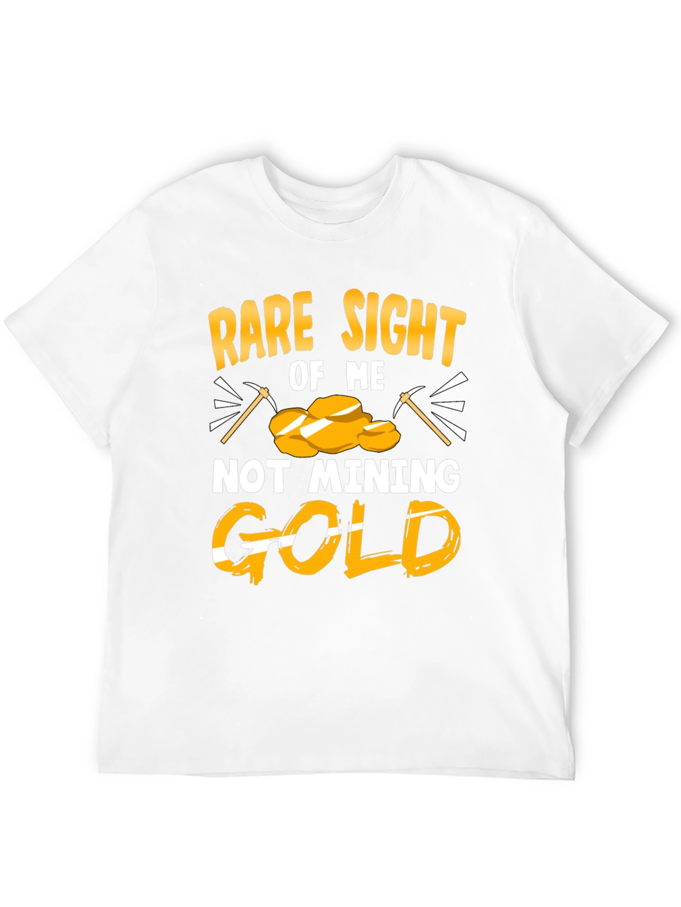 Rare Sight of Me Not Mining Gold T-Shirt