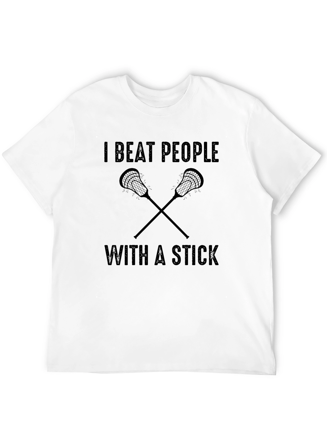 I Beat People With A Stick Lacrosse T-Shirt