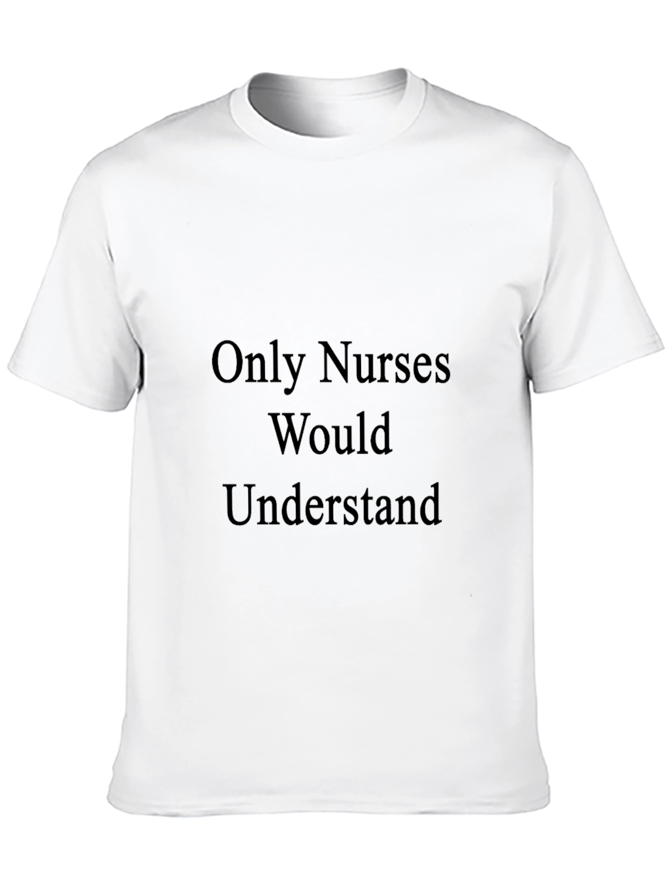 Only Nurses Would Understand Graphic Tee