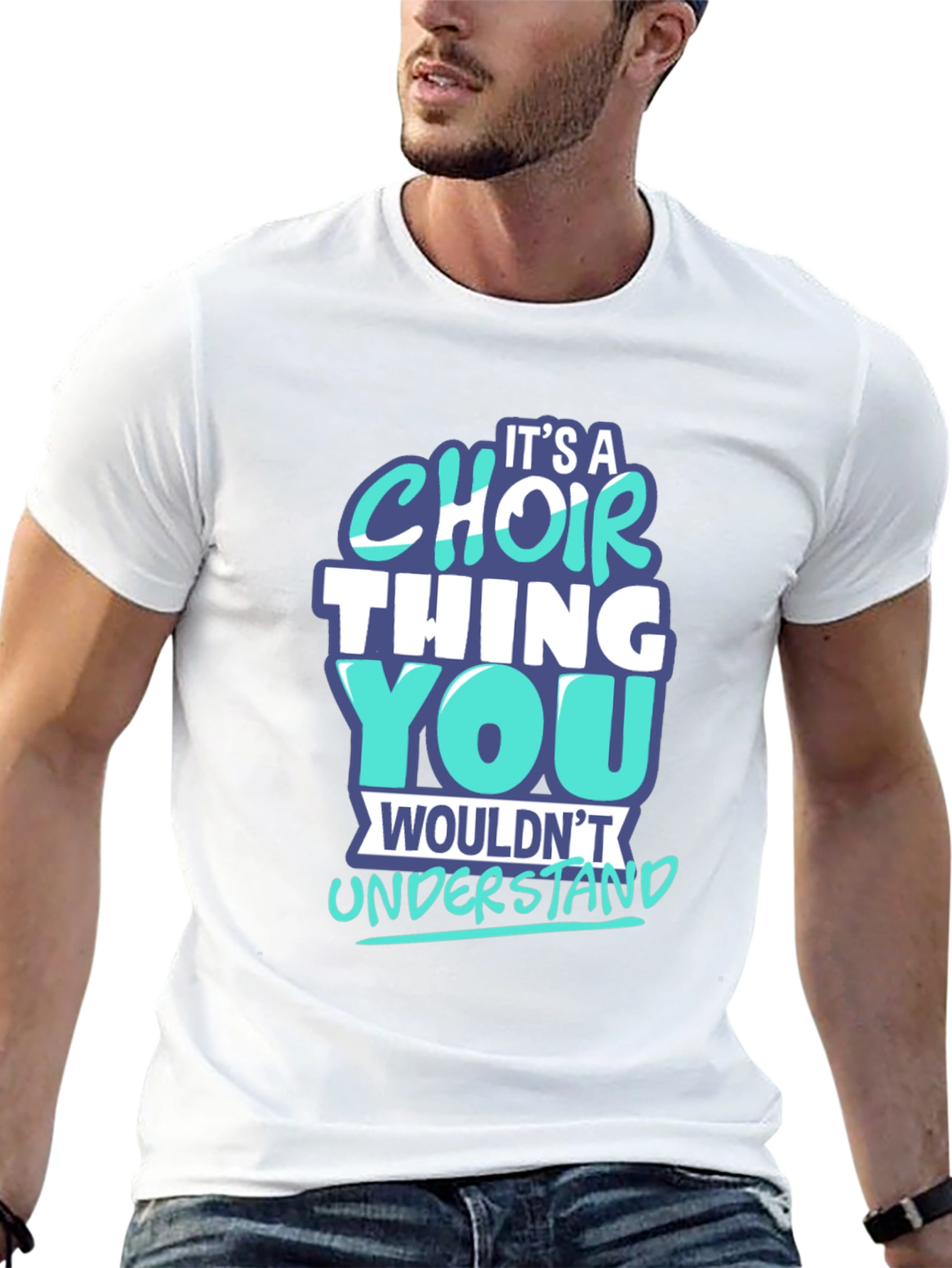 Choir Thing T-Shirt - You Wouldnt Understand