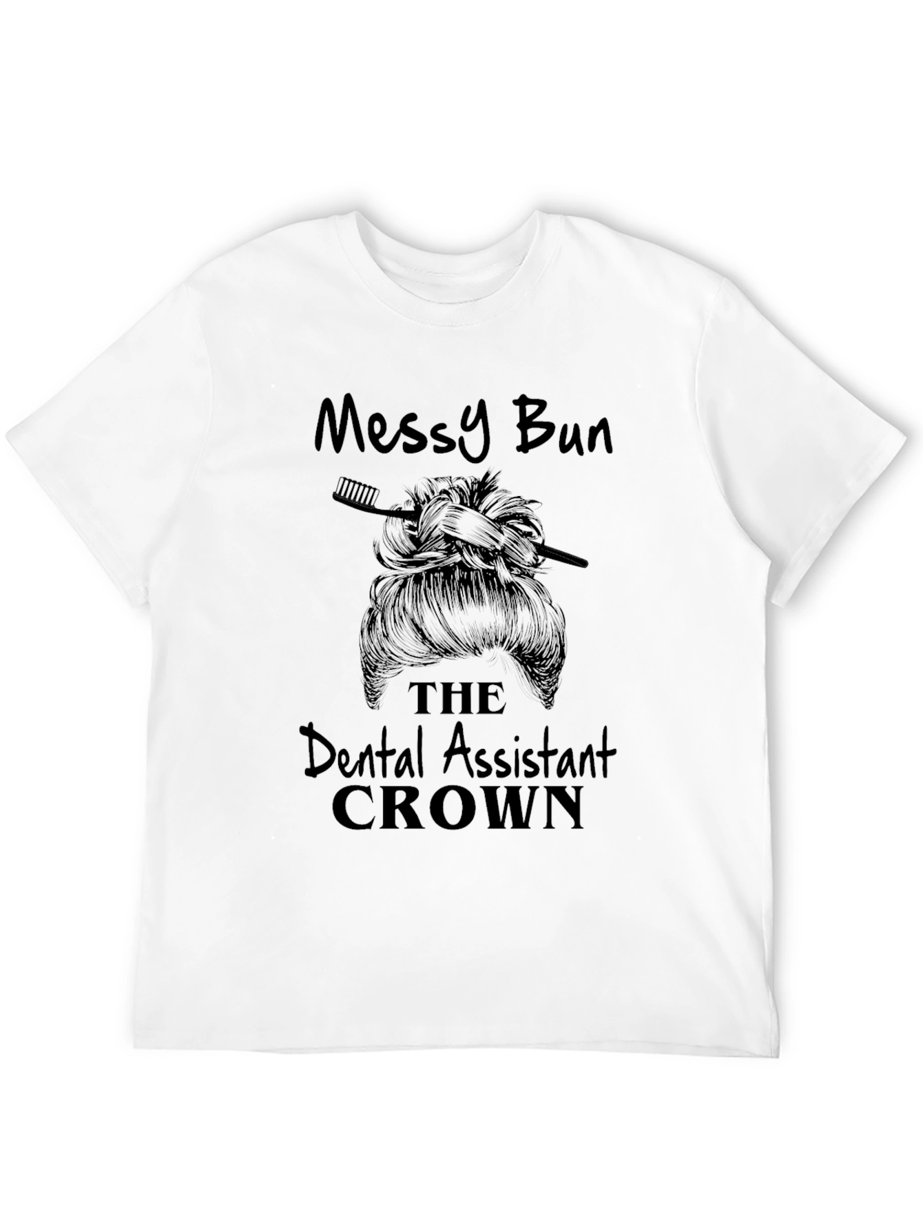 Messy Bun Dental Assistant T-Shirt