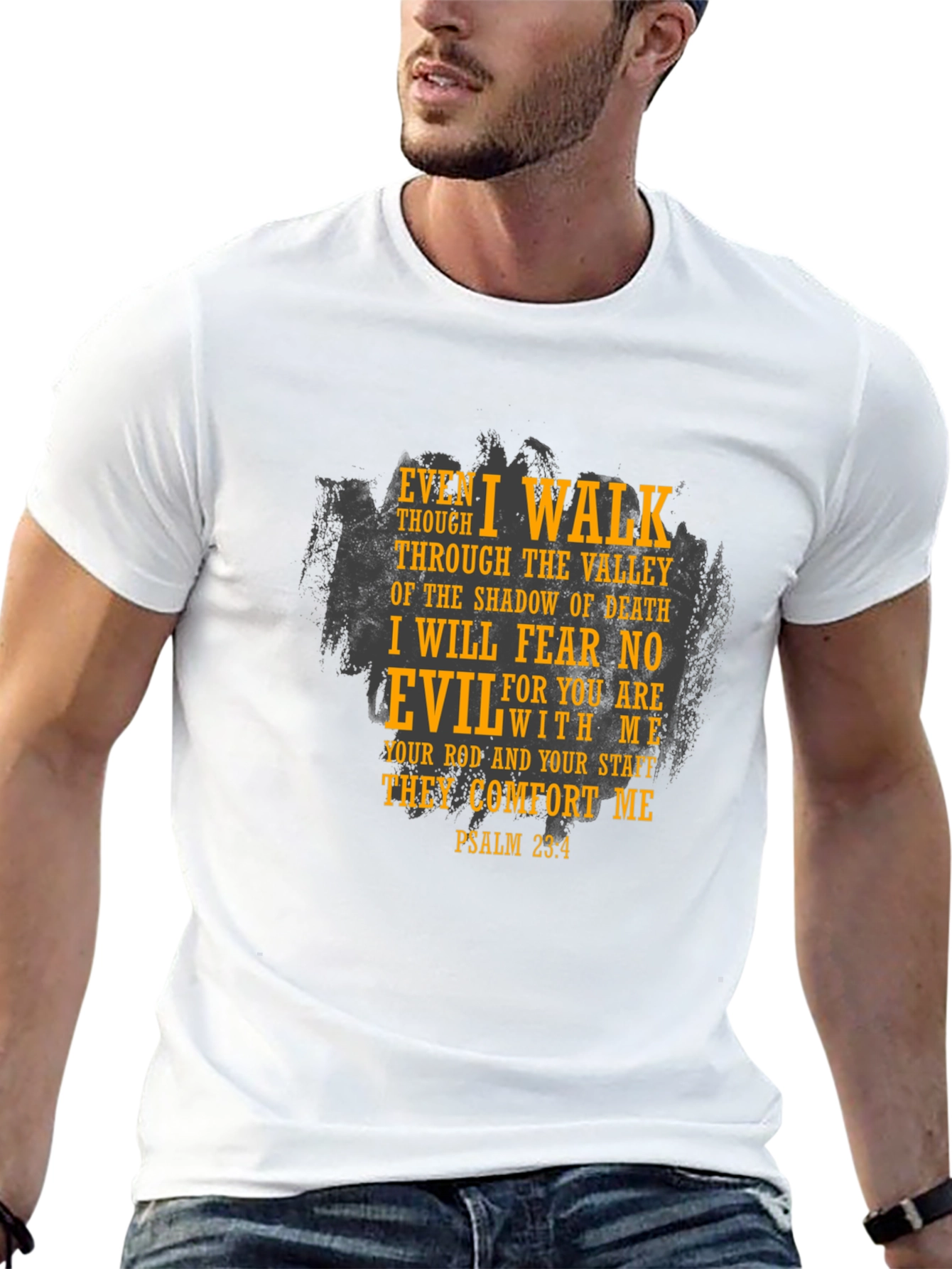 Psalm 23:4 T-Shirt: Even I Walk Through The Valley