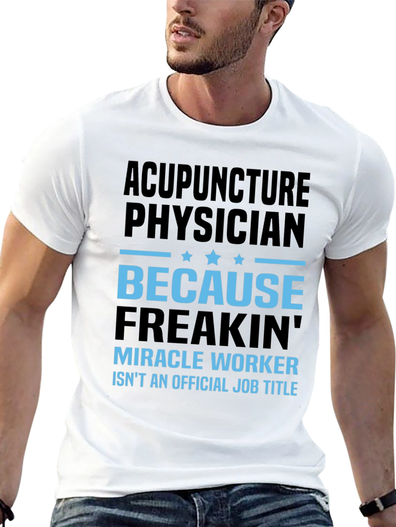 Acupuncture Physician T-Shirt: Miracle Worker Job Title Tee