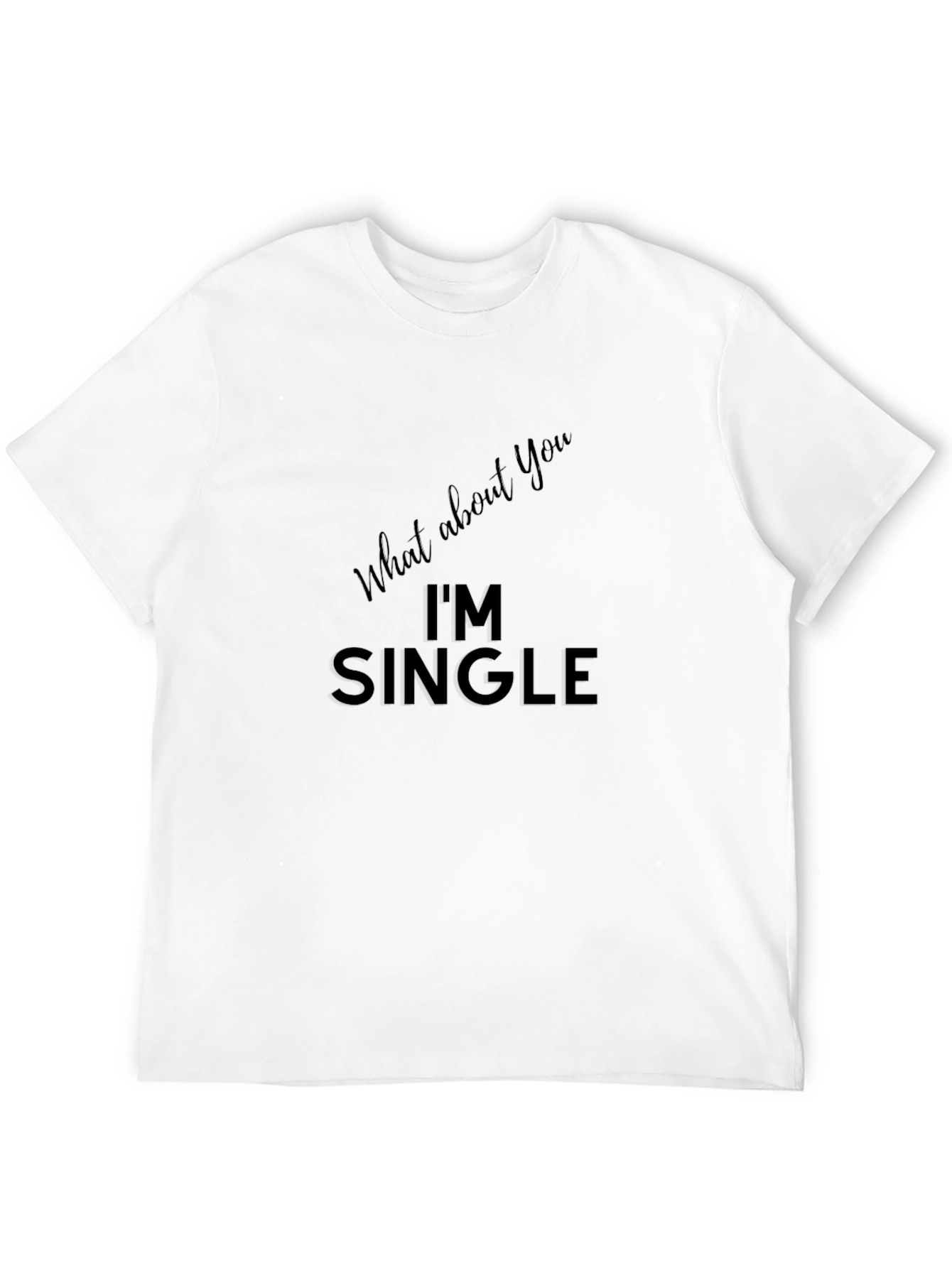 Im Single T-Shirt - Black Funny Dating Tee