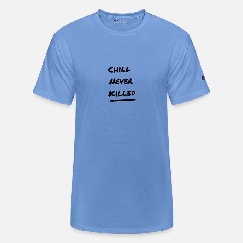 The 'Chill never killed' Merch - Stay cool!