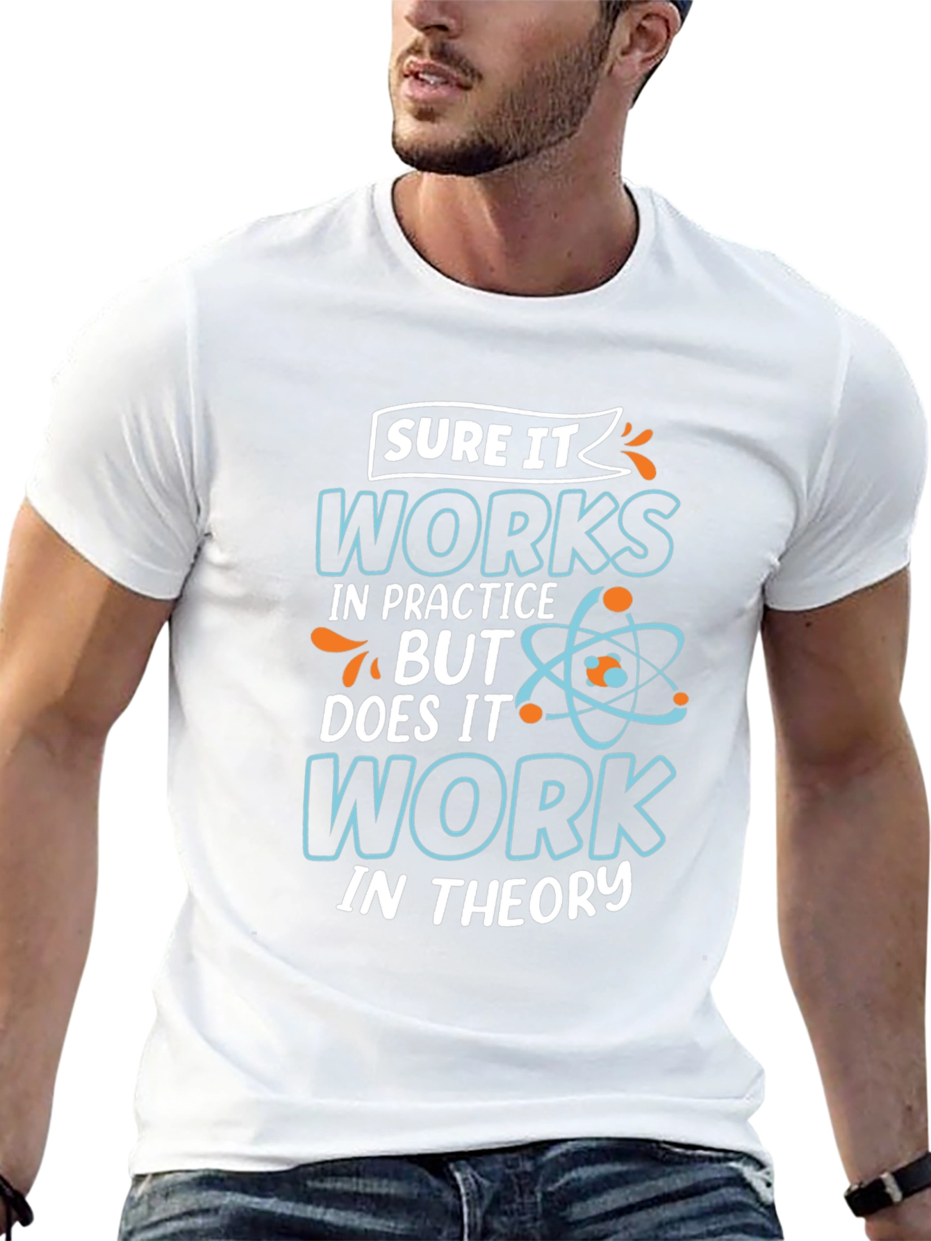 Sure It Works in Practice T-Shirt