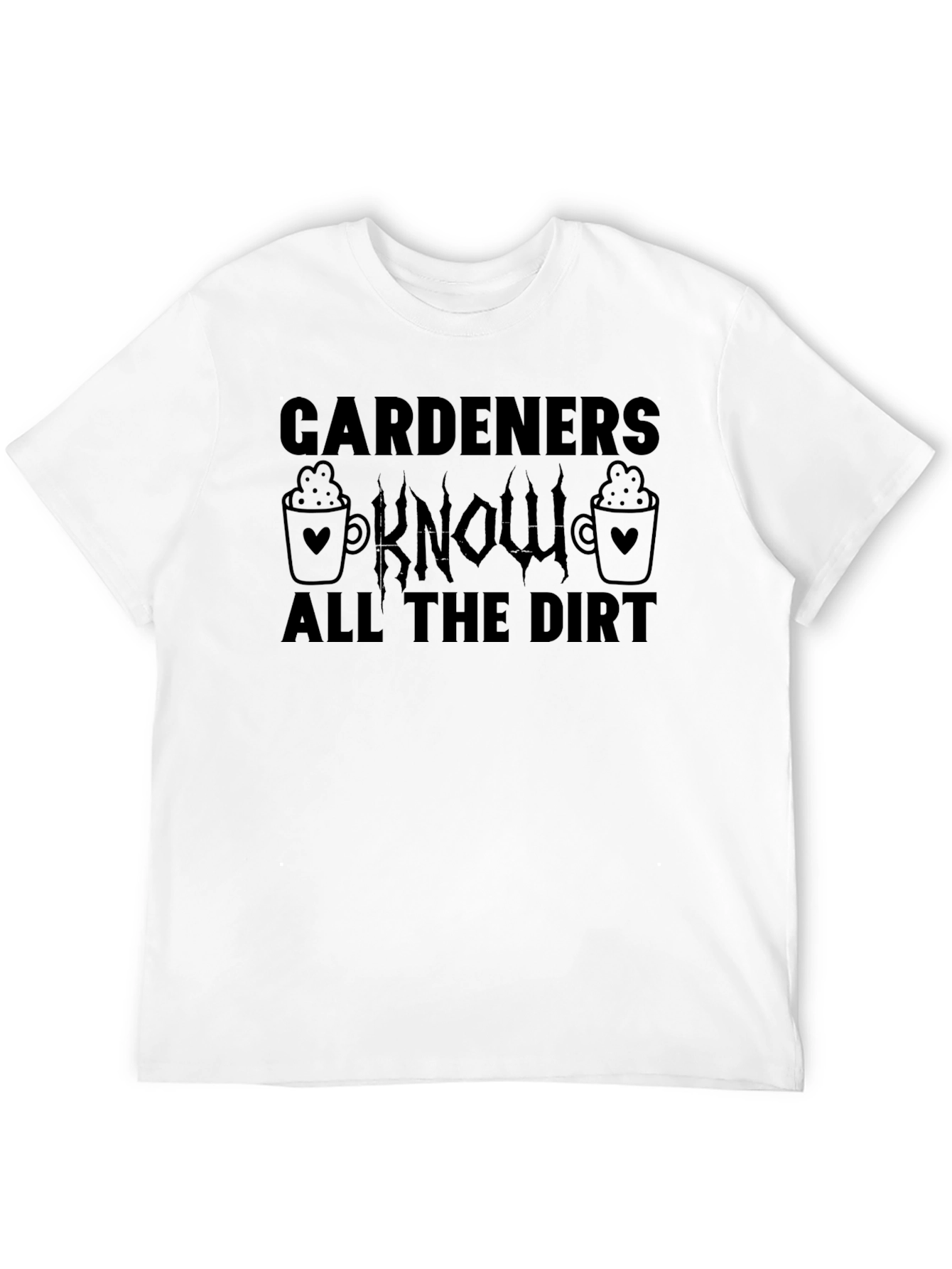 Gardeners Know All The Dirt Black Graphic Tee