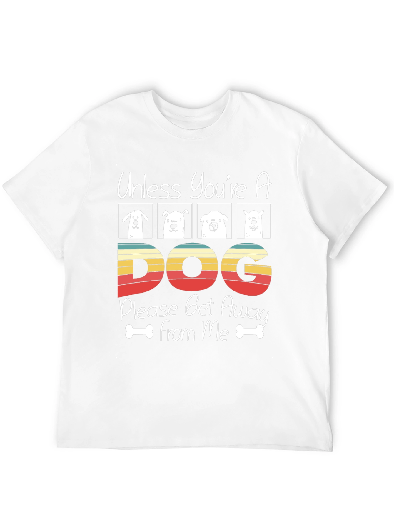 Unless Youre A Dog T-Shirt