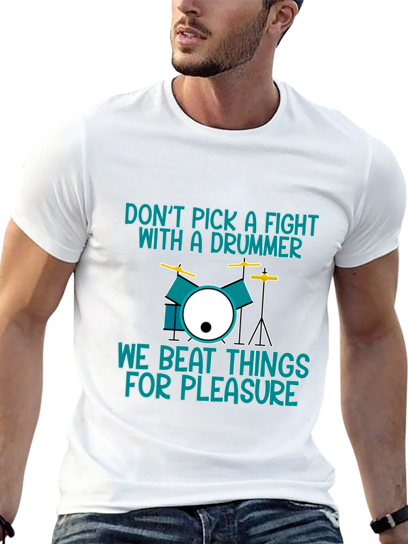 Drummer T-Shirt: Dont Pick a Fight We Beat Things