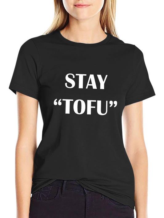 Stay Tofu Graphic T-Shirt - Soft Cotton Tee