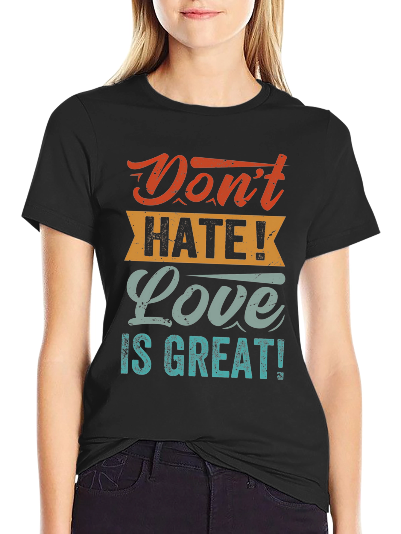 Dont Hate! Love is Great! T-Shirt