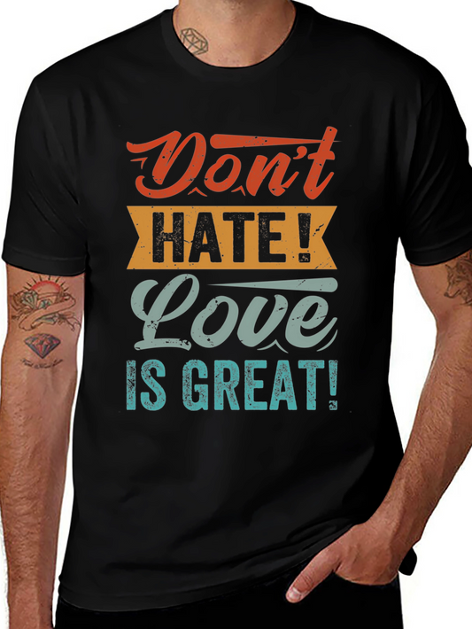 Dont Hate! Love is Great! T-Shirt