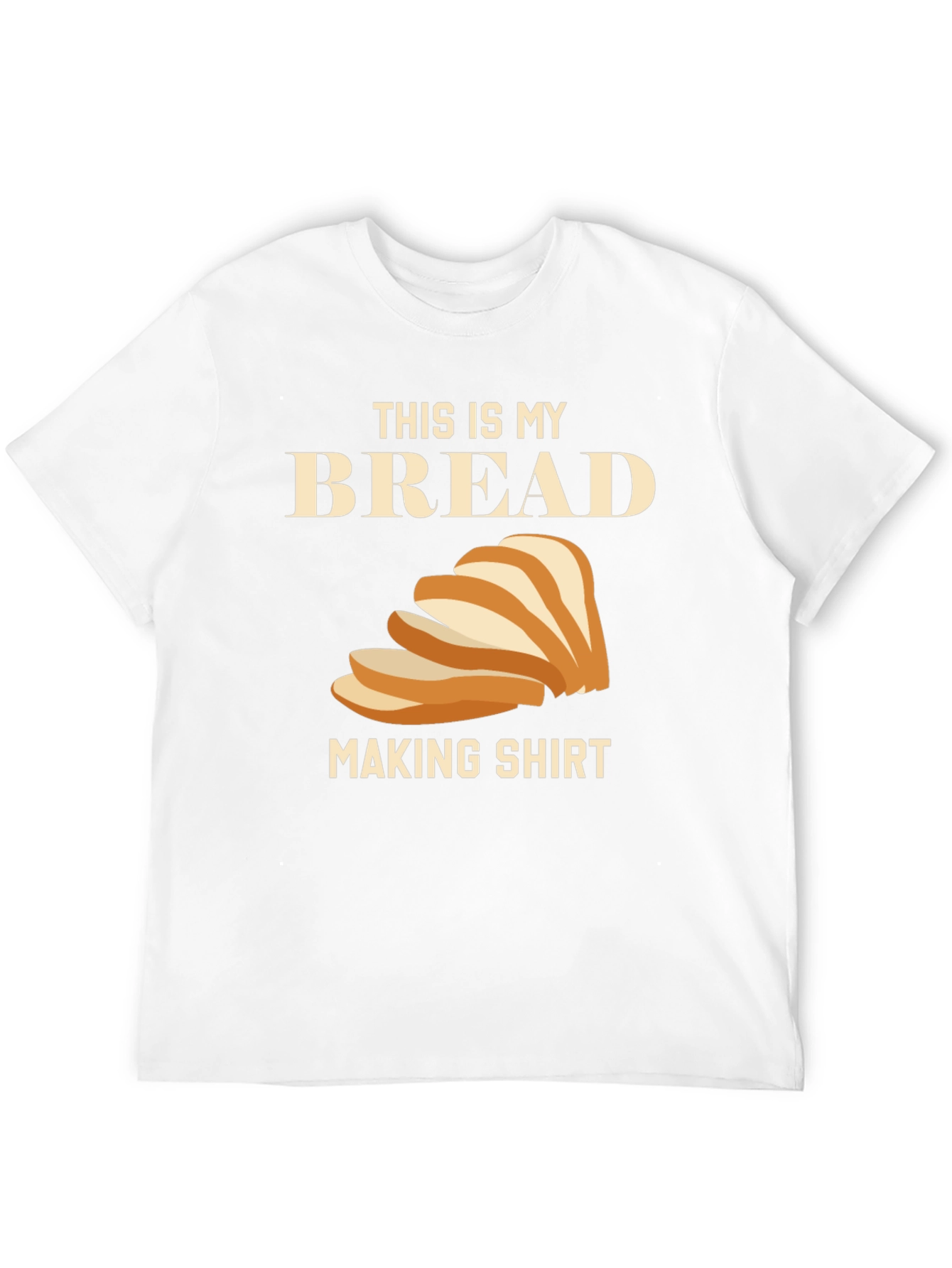 Bread Making Shirt - Funny Foodie Tee