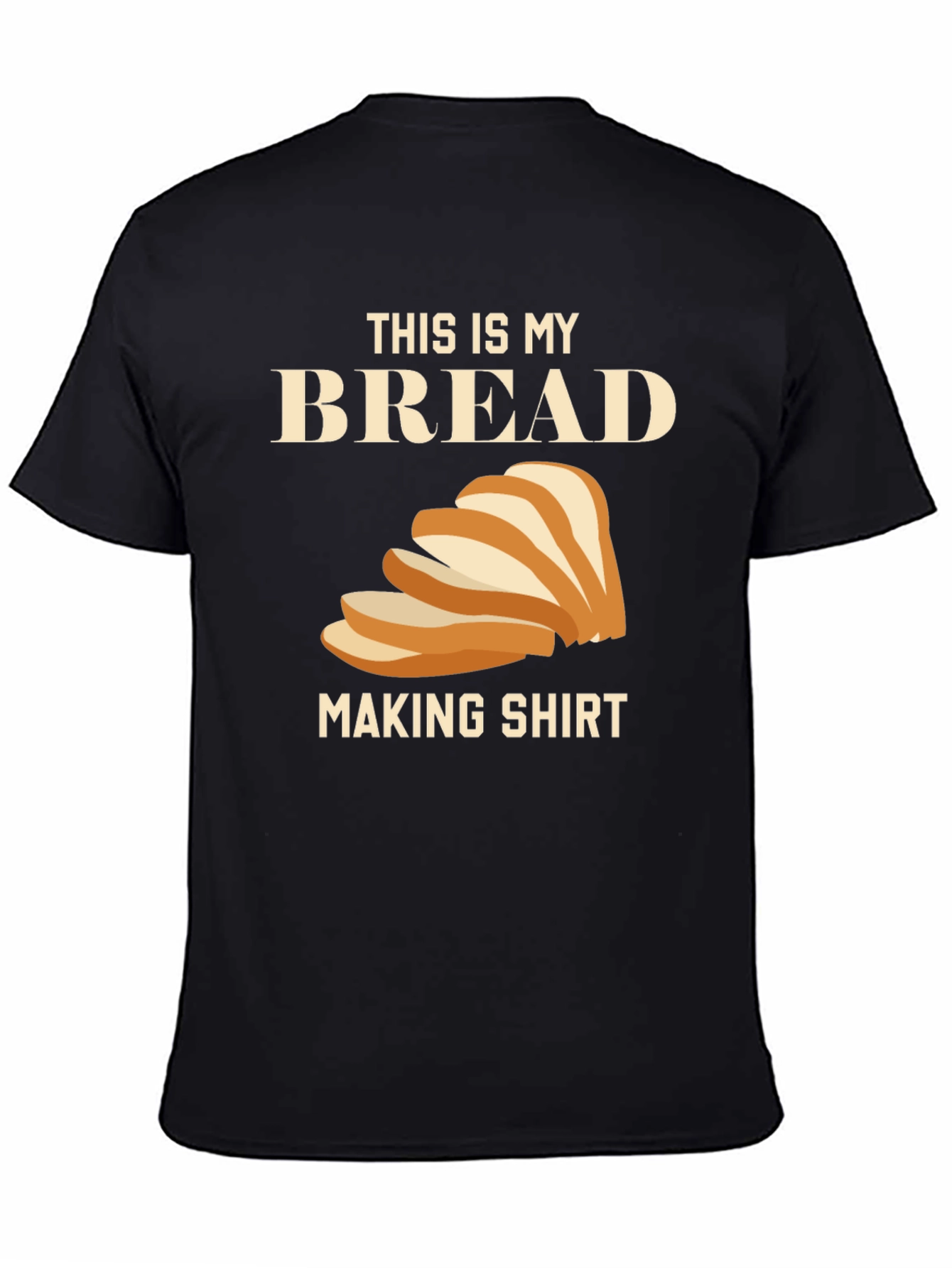 Bread Making Shirt - Funny Foodie Tee
