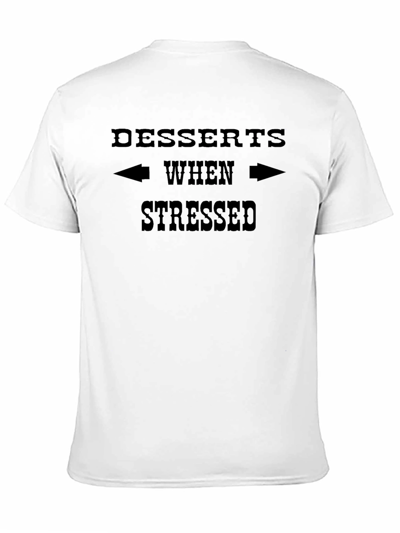 Desserts When Stressed T-Shirt