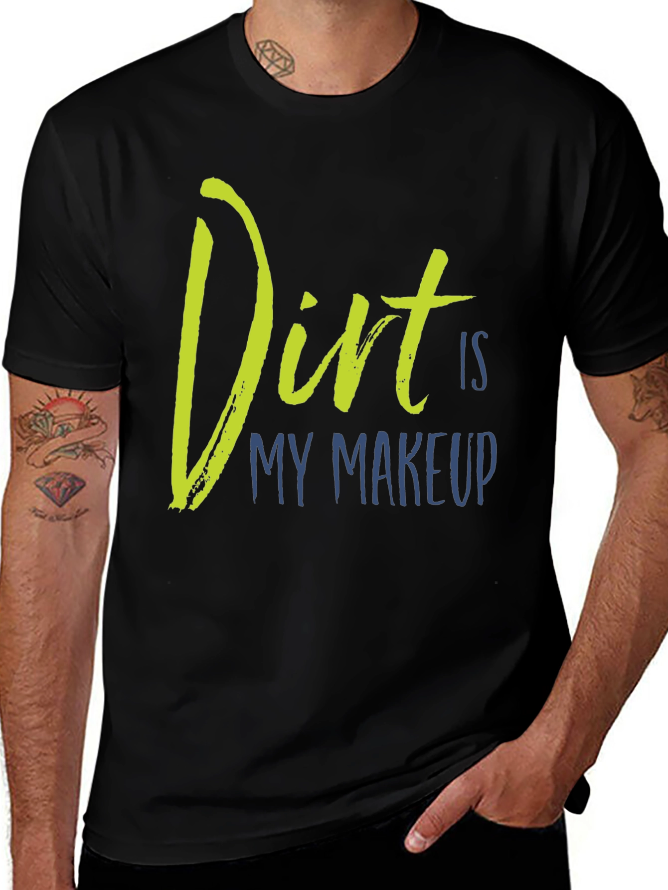 Dirt Is My Makeup T-Shirt