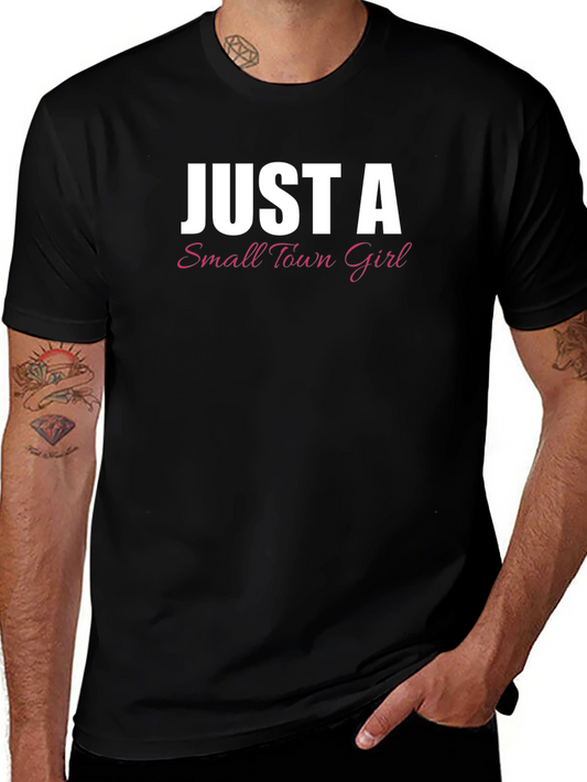 Just a Small Town Girl T-Shirt - Comfort Fit
