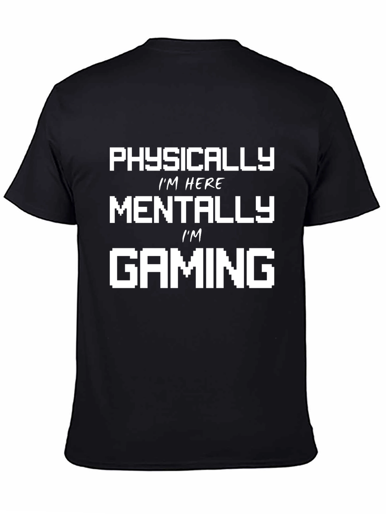 Gamer T-Shirt - Physically Here Mentally Gaming