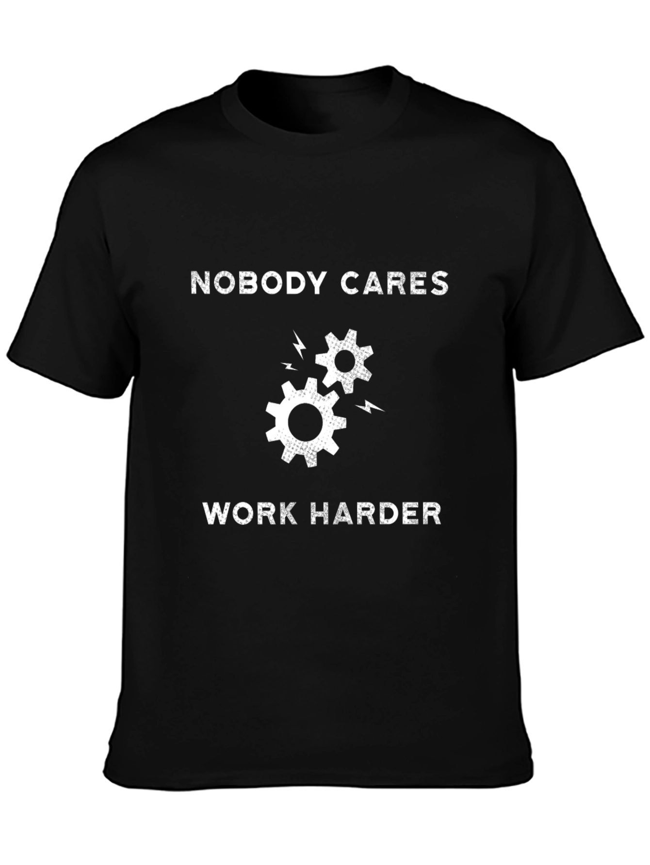 Nobody Cares Work Harder T-Shirt - Motivational Gear