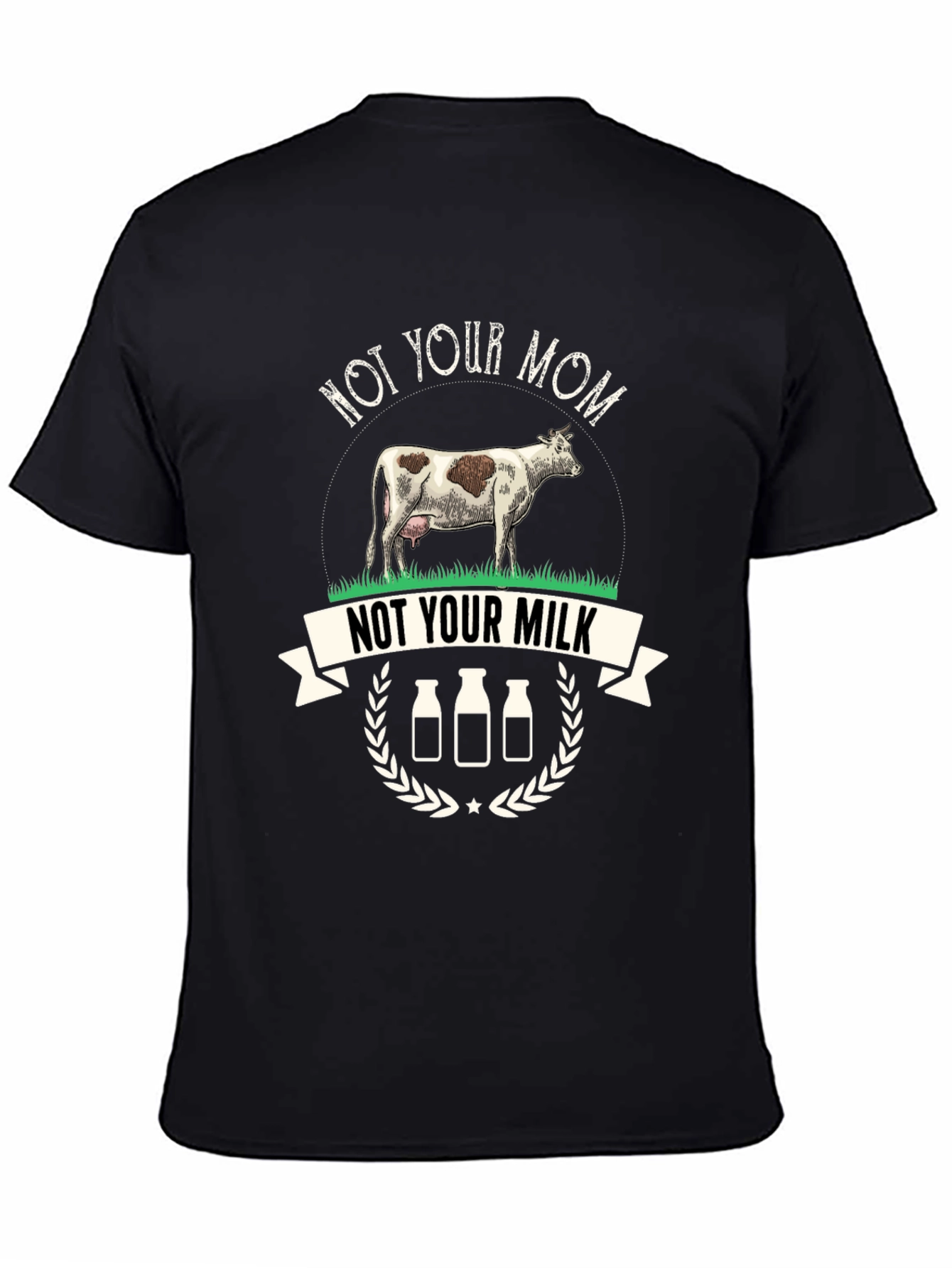 Not Your Mom Not Your Milk Novelty T-Shirt