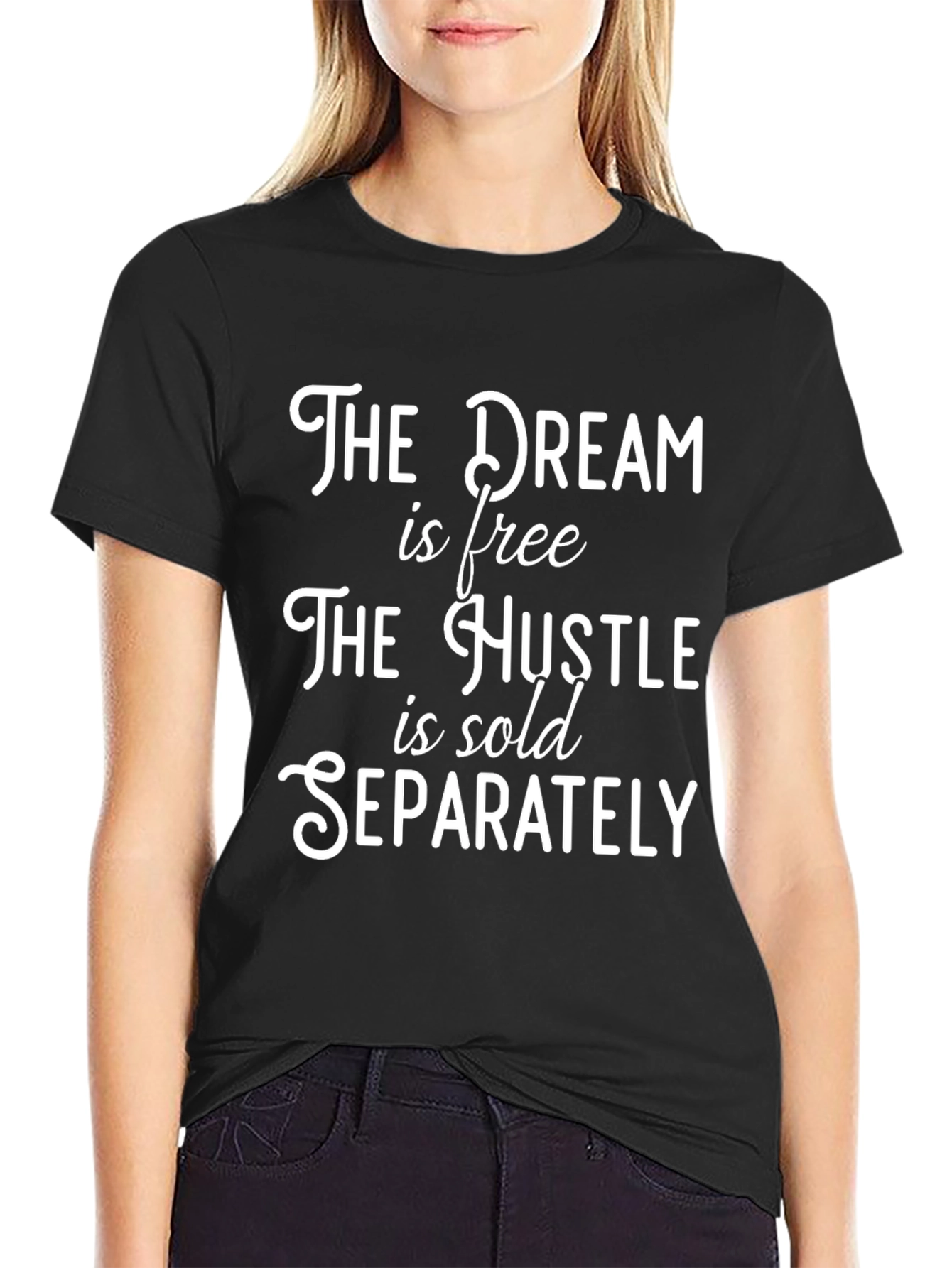 The Dream is Free Hustle Sold Separately Black T-Shirt