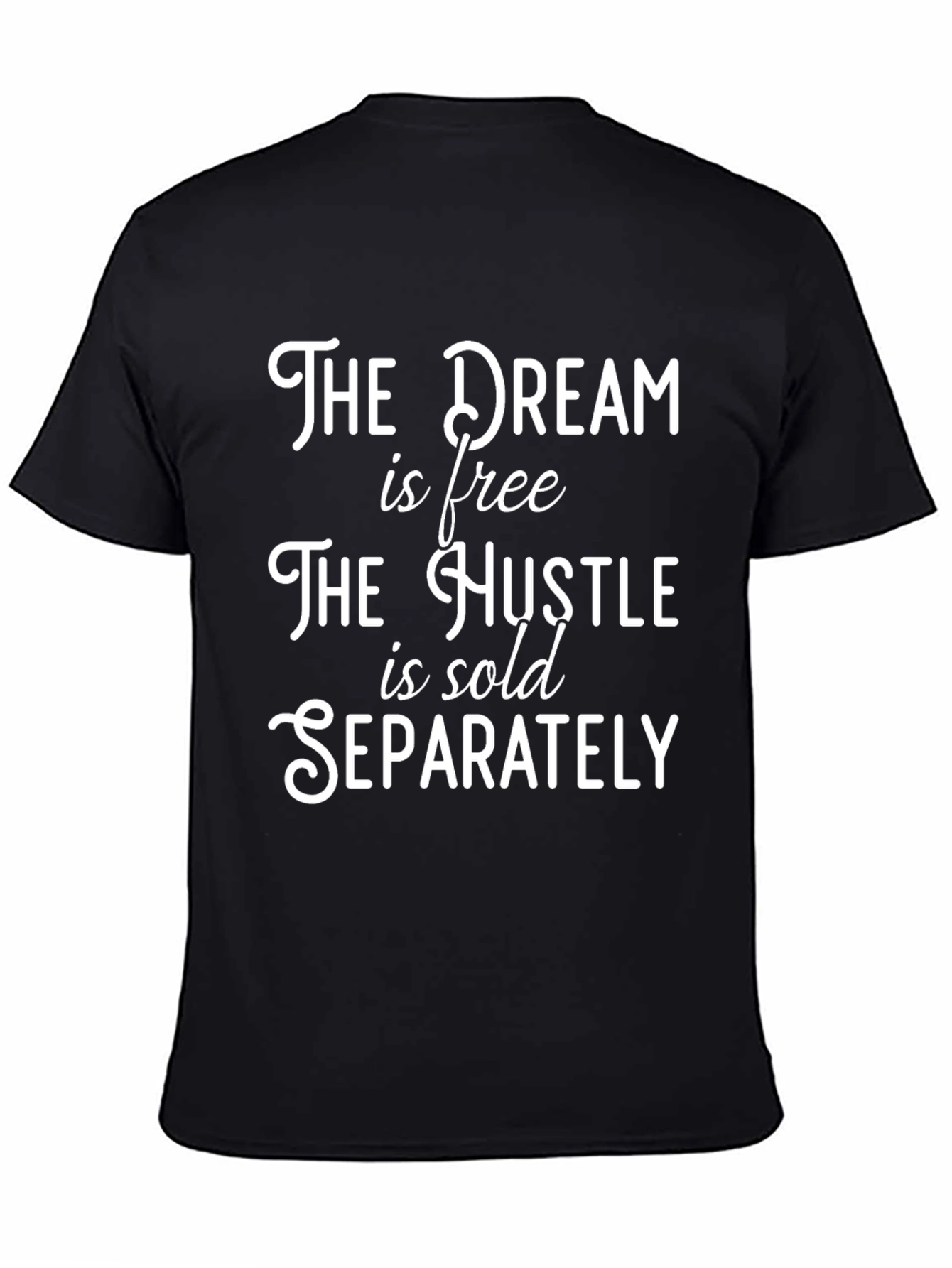 The Dream is Free Hustle Sold Separately Black T-Shirt