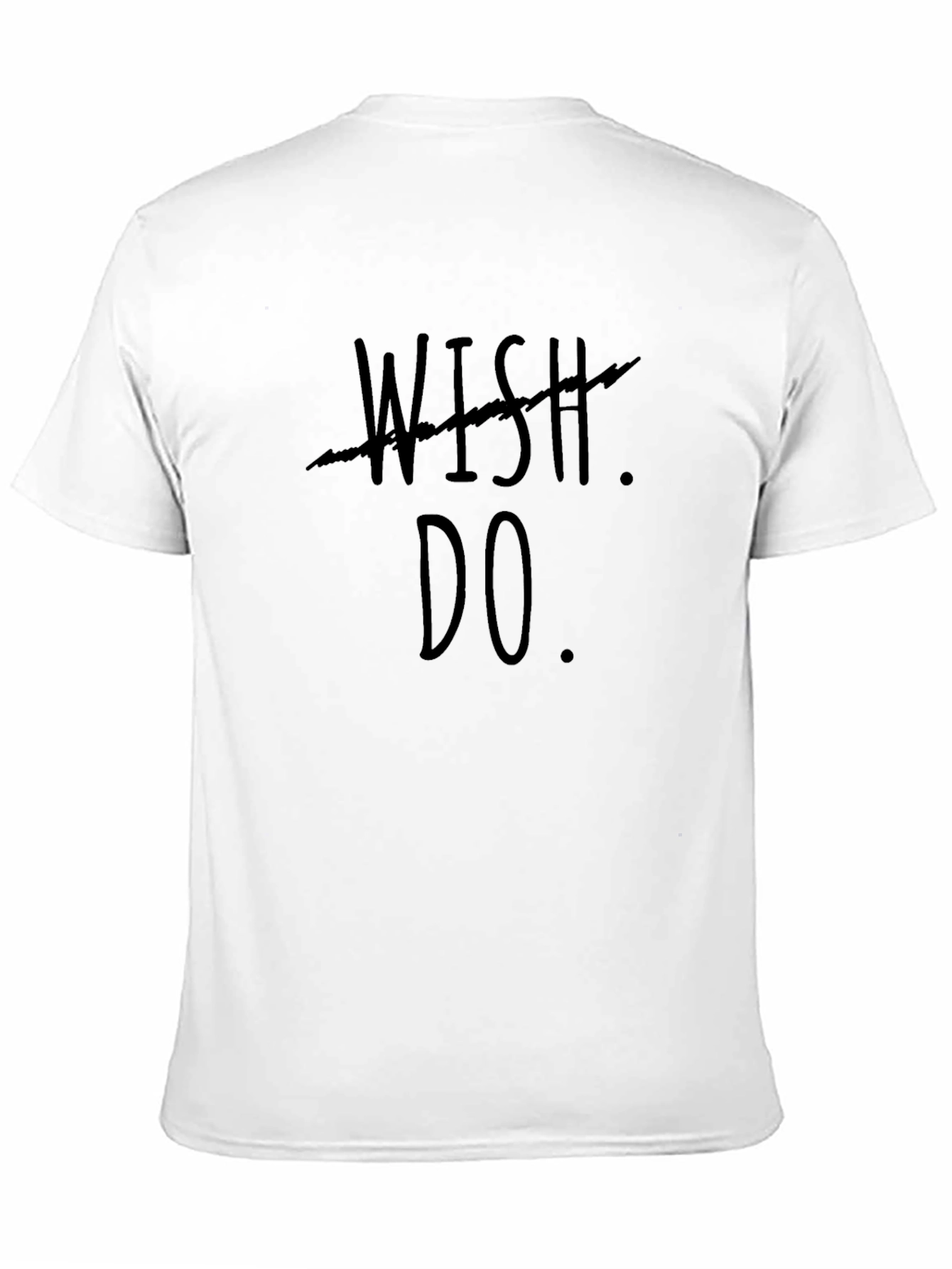 Motivational Wish Do Graphic Tee