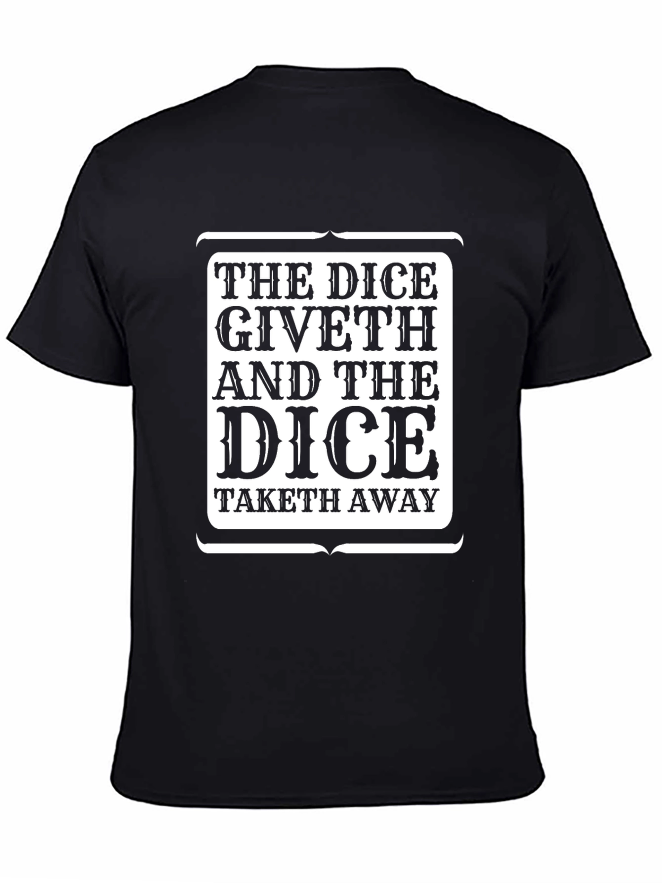 The Dice Giveth and Taketh Away T-Shirt